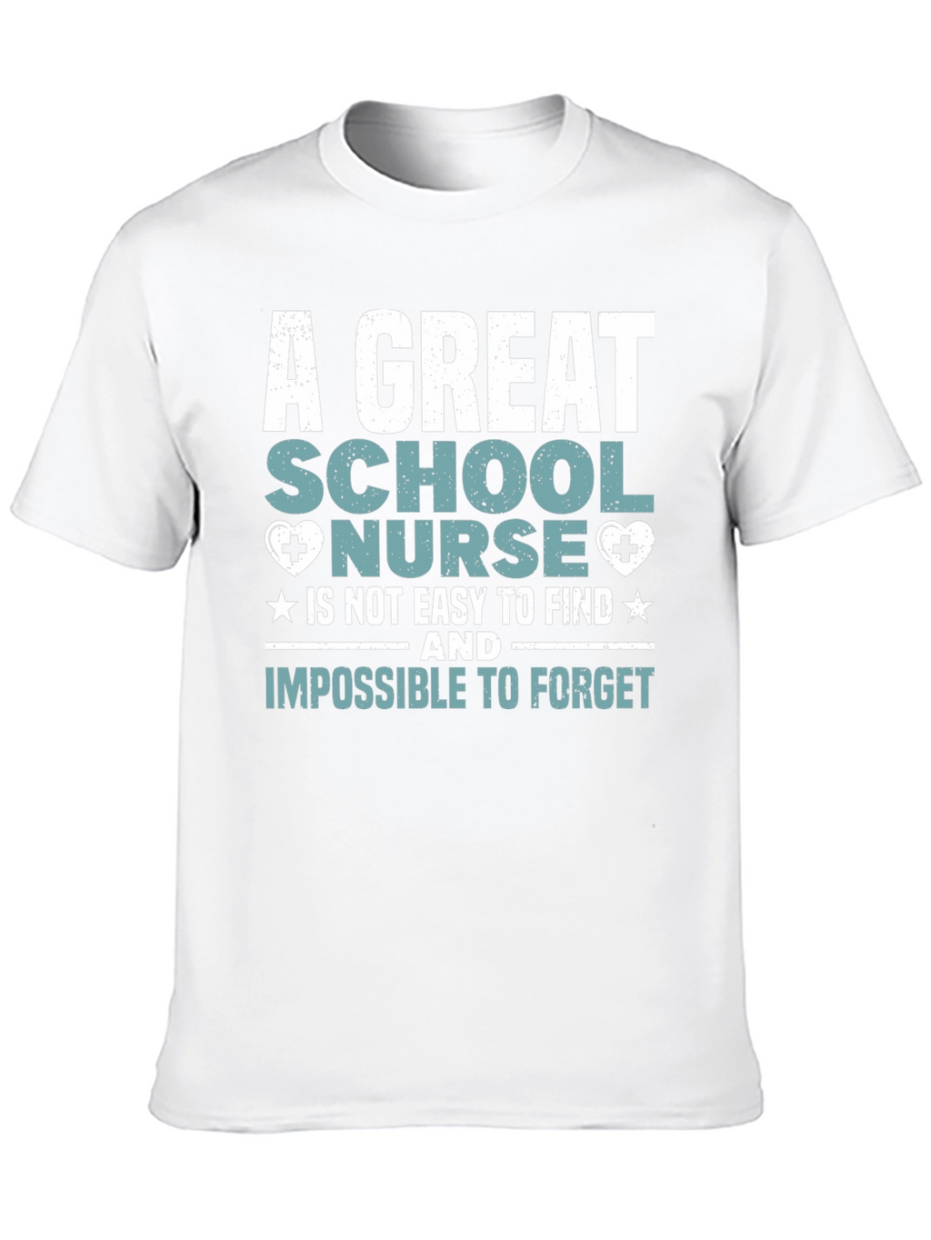School Nurse T-Shirt: Great Nurse Easy to Find