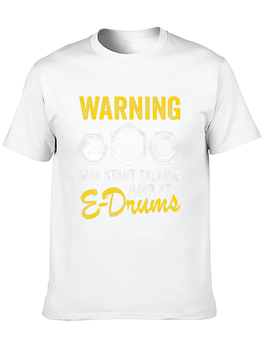 Warning May Start Talking About E-Drums T-Shirt