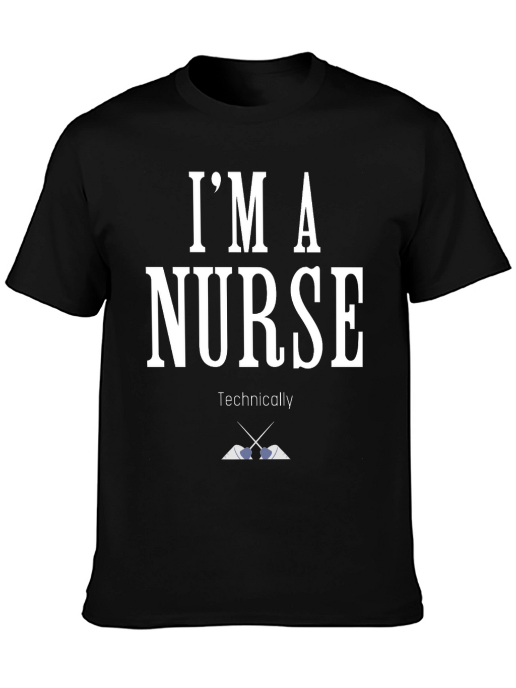 Im A Nurse Technically T-Shirt Funny
