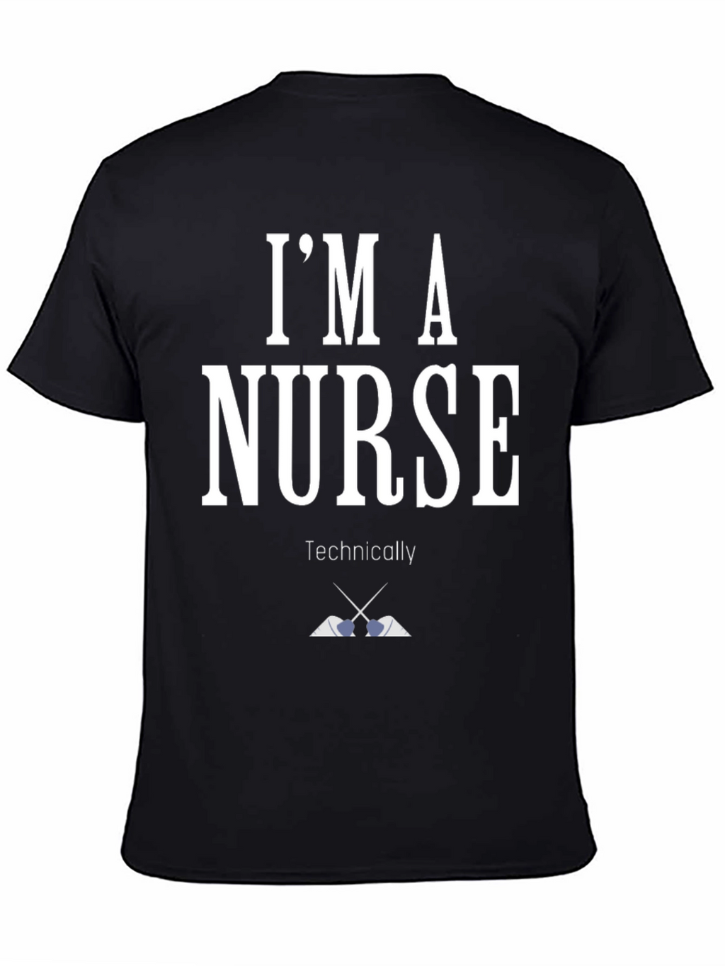 Im A Nurse Technically T-Shirt Funny