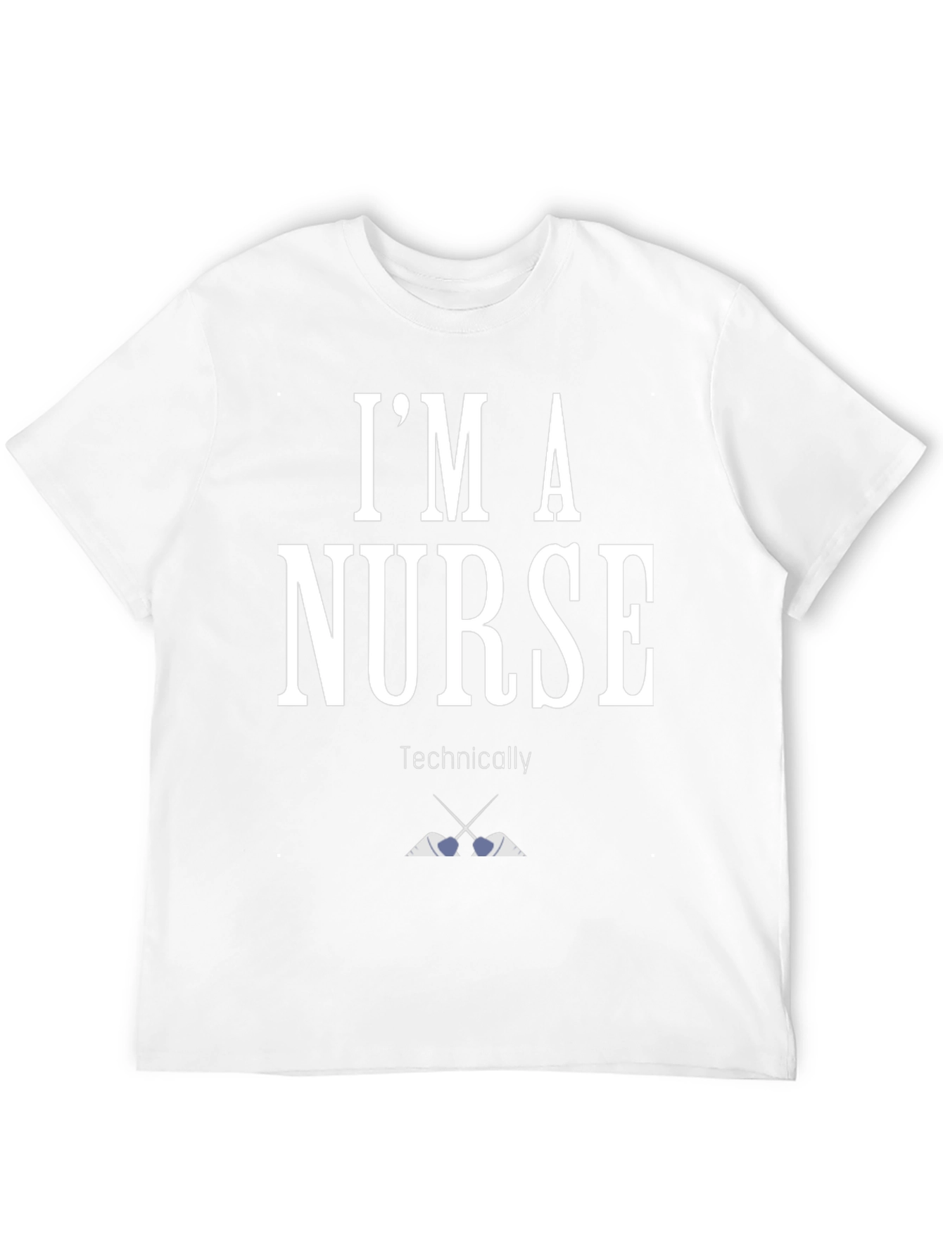 Im A Nurse Technically T-Shirt Funny