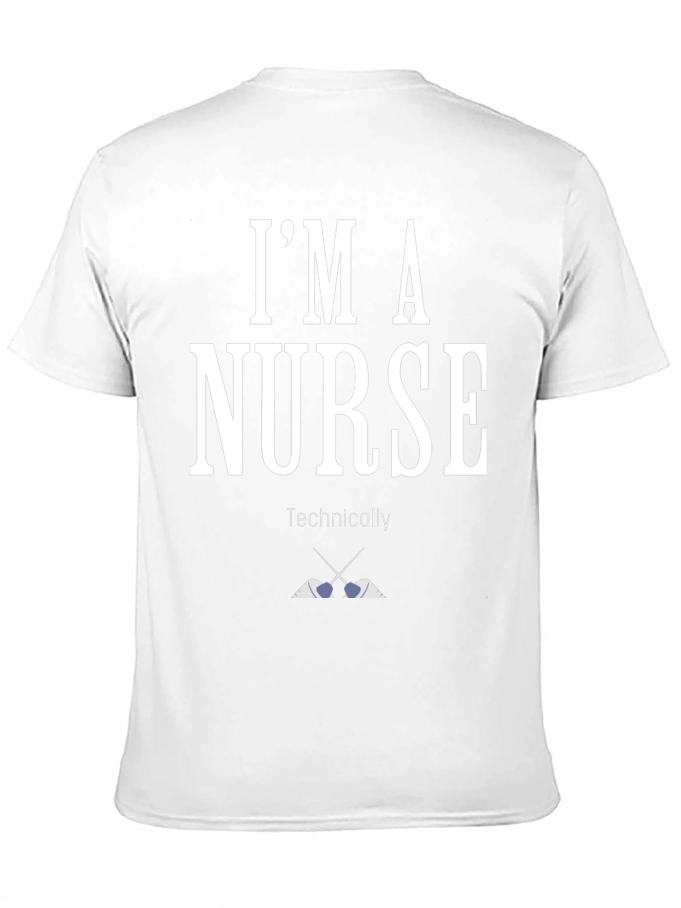 Im A Nurse Technically T-Shirt Funny