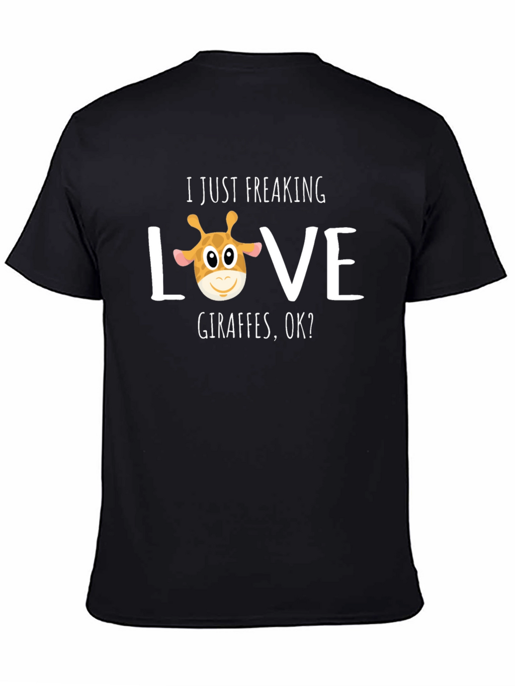I Just Freaking Love Giraffes T-Shirt
