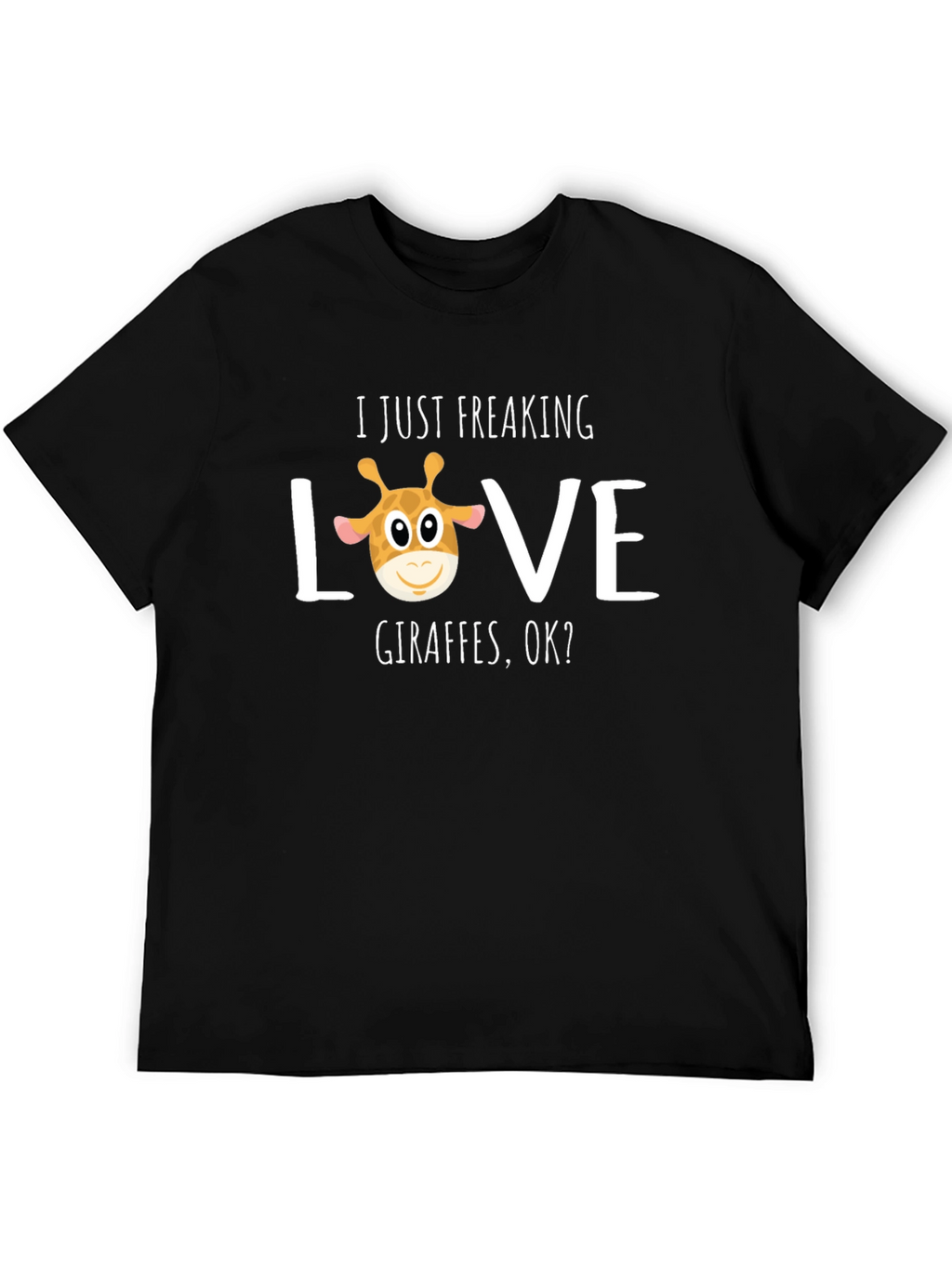 I Just Freaking Love Giraffes T-Shirt