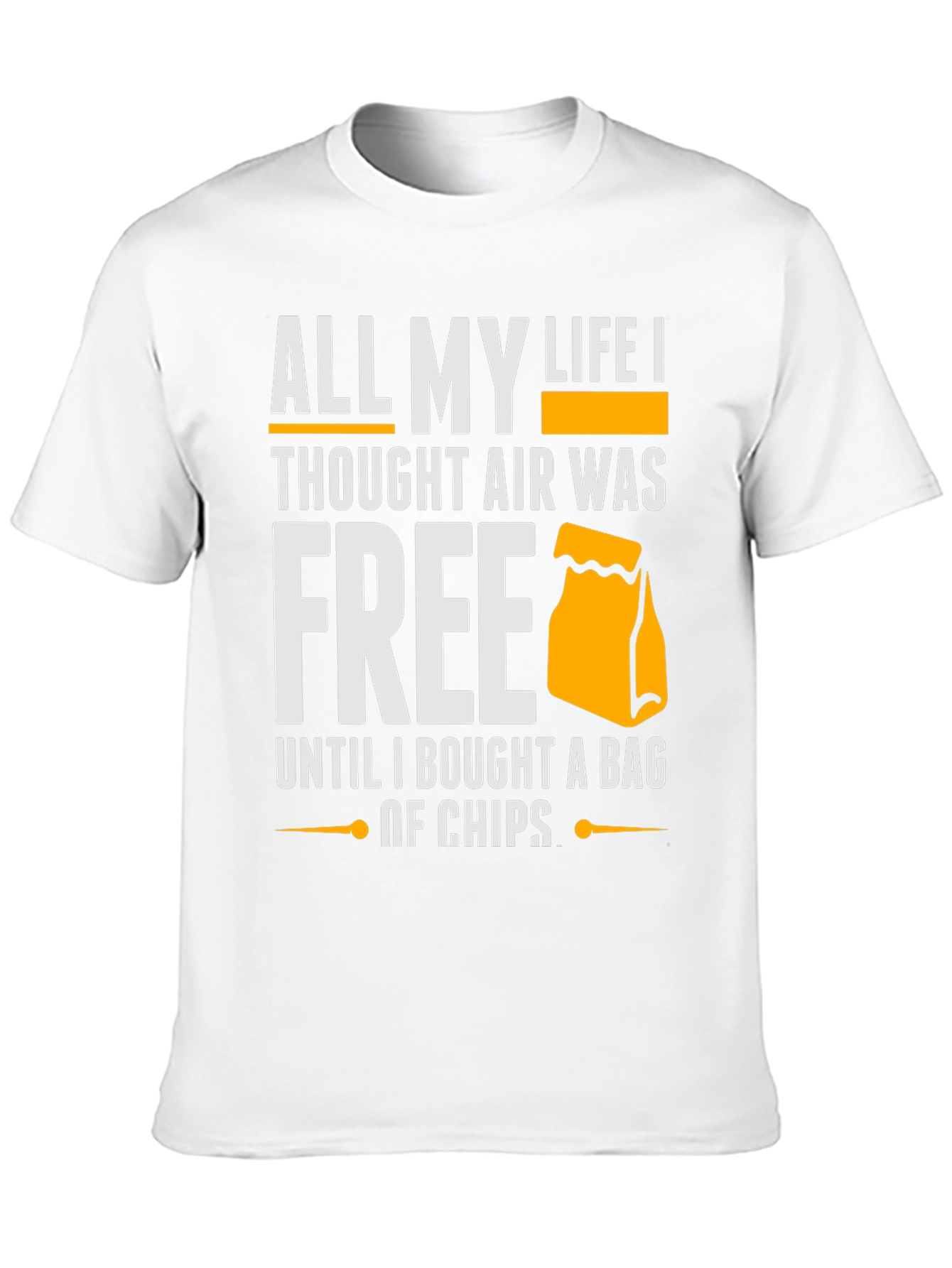 Funny Chip Bag T-Shirt - All My Life I Thought Air Was Free