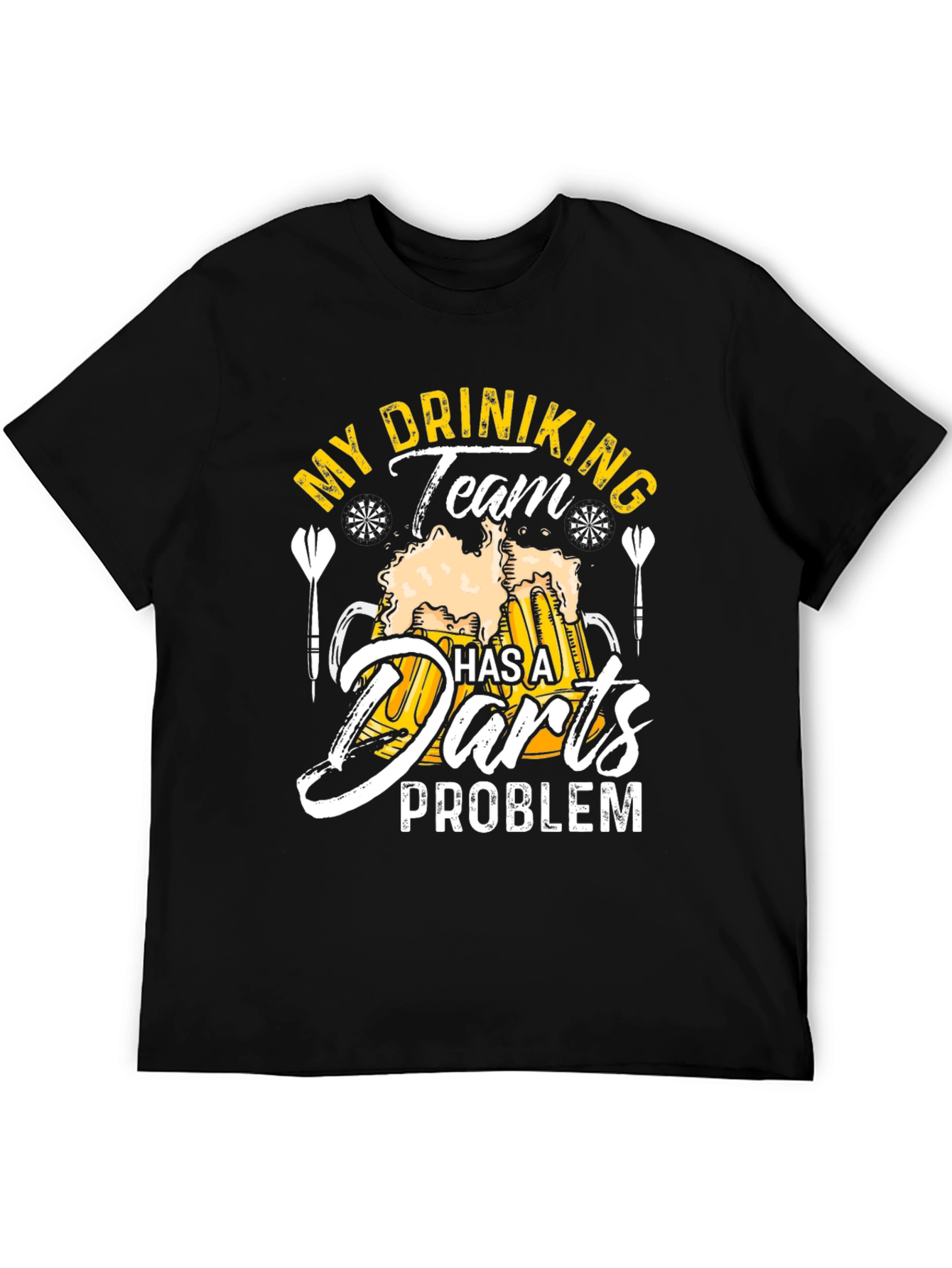 Funny My Drinking Team Has A Darts Problem T-Shirt