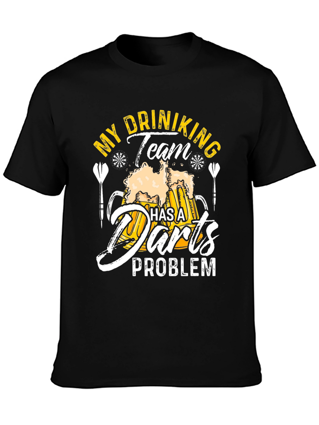 Funny My Drinking Team Has A Darts Problem T-Shirt