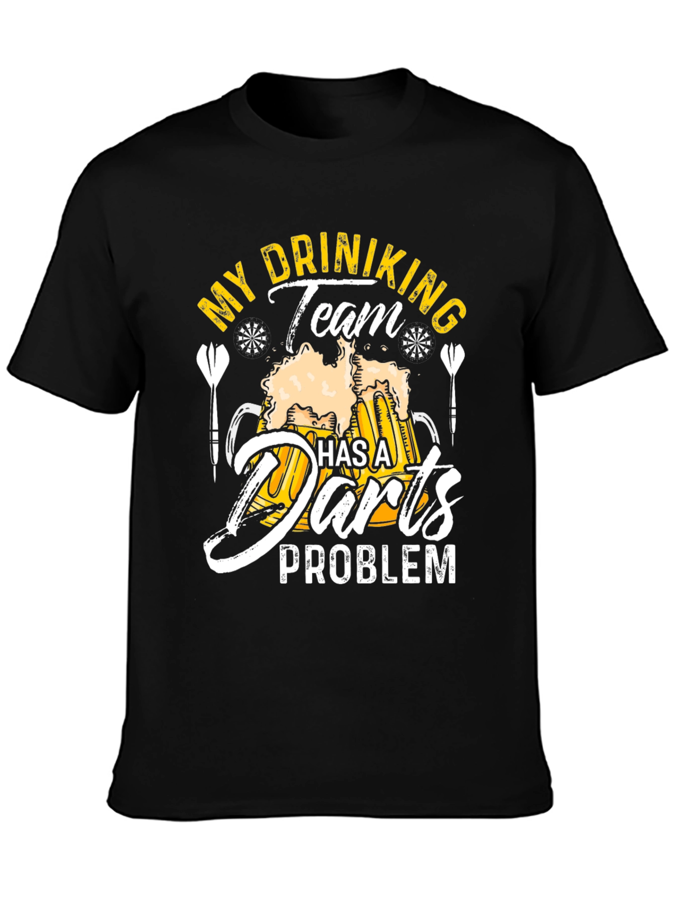 Funny My Drinking Team Has A Darts Problem T-Shirt