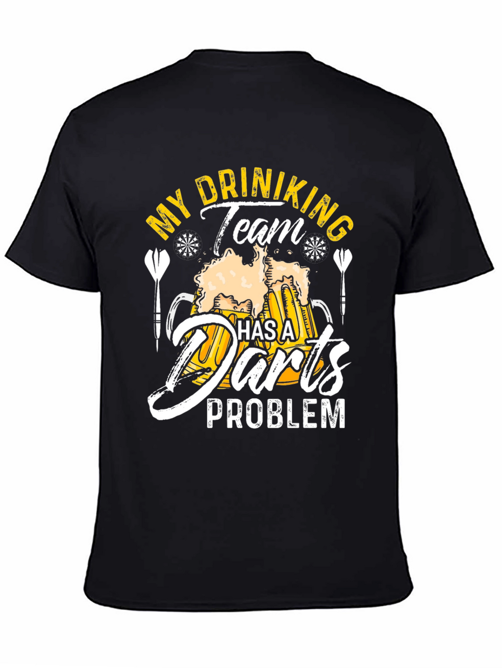 Funny My Drinking Team Has A Darts Problem T-Shirt