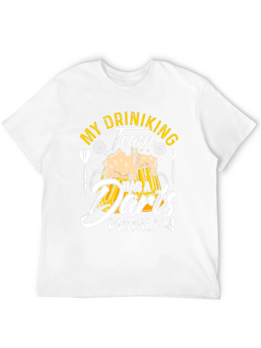 Funny My Drinking Team Has A Darts Problem T-Shirt