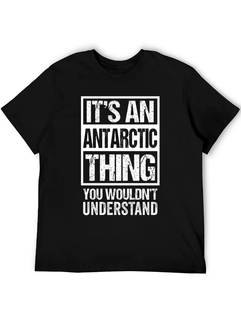 Its an Antarctic Thing T-Shirt