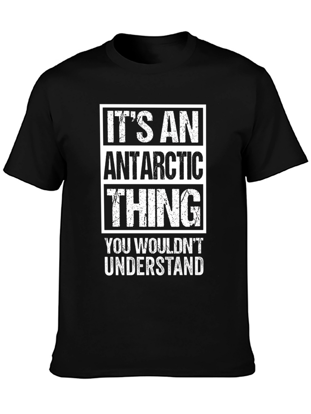 Its an Antarctic Thing T-Shirt