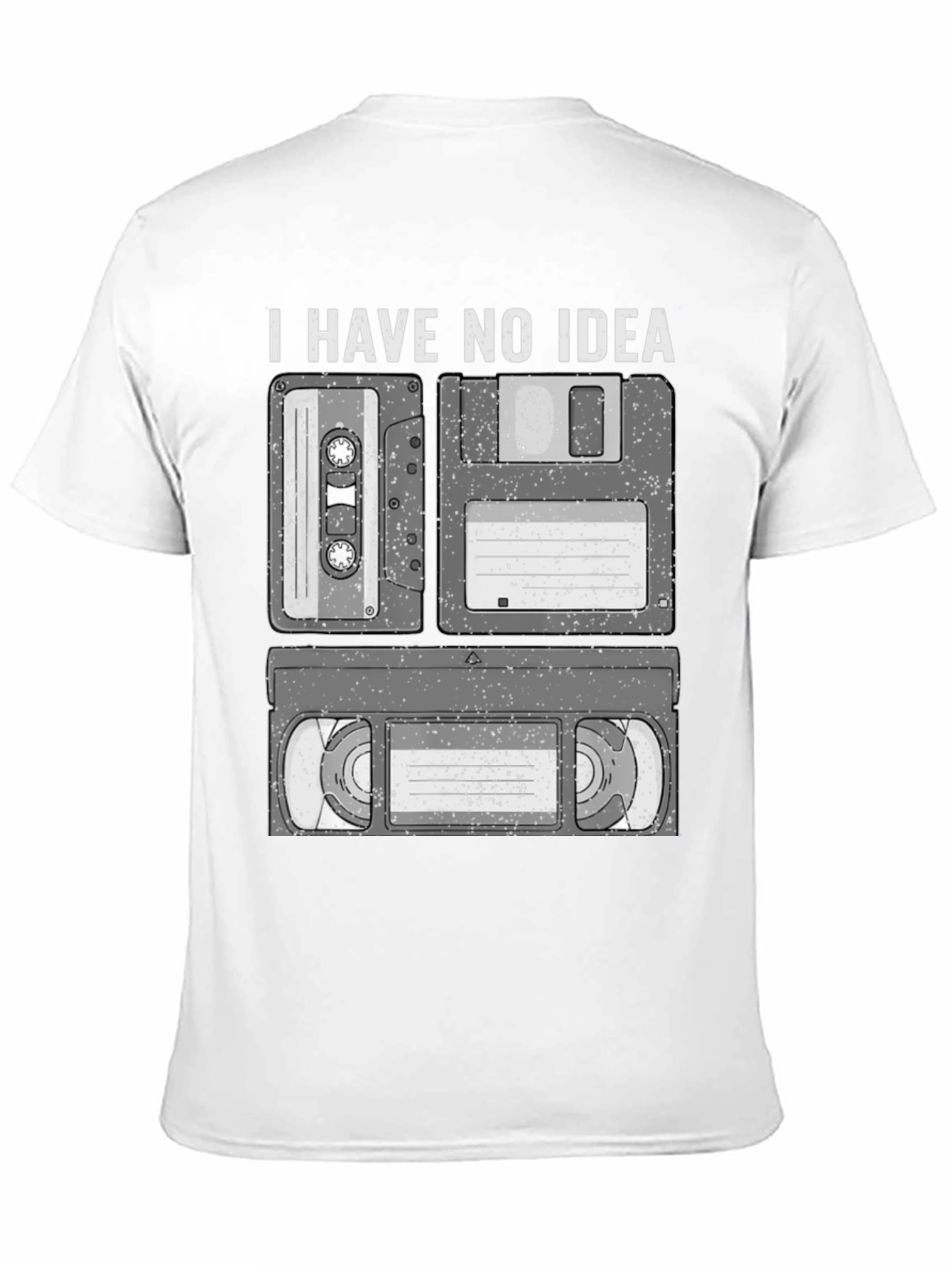 I Have No Idea Cassette Floppy Disk and VHS T-Shirt