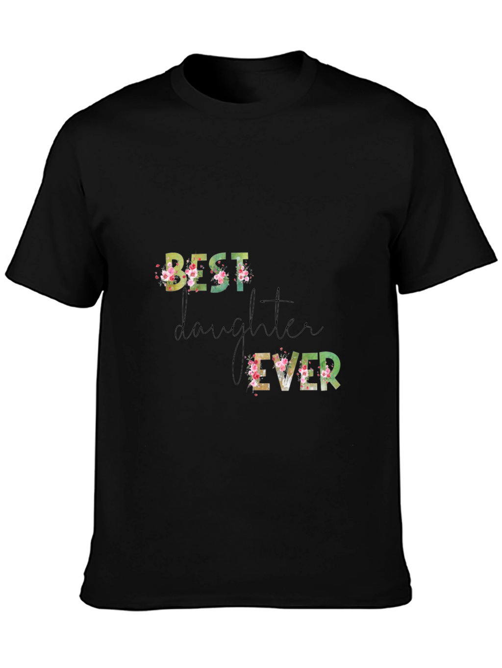 Best Daughter Ever Floral T-Shirt