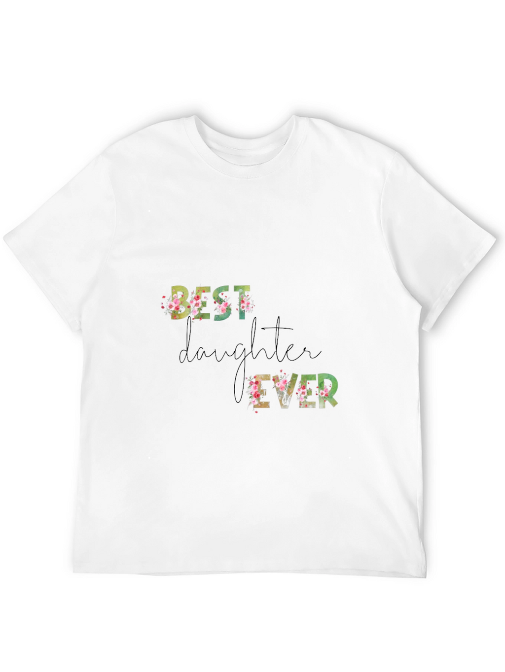 Best Daughter Ever Floral T-Shirt