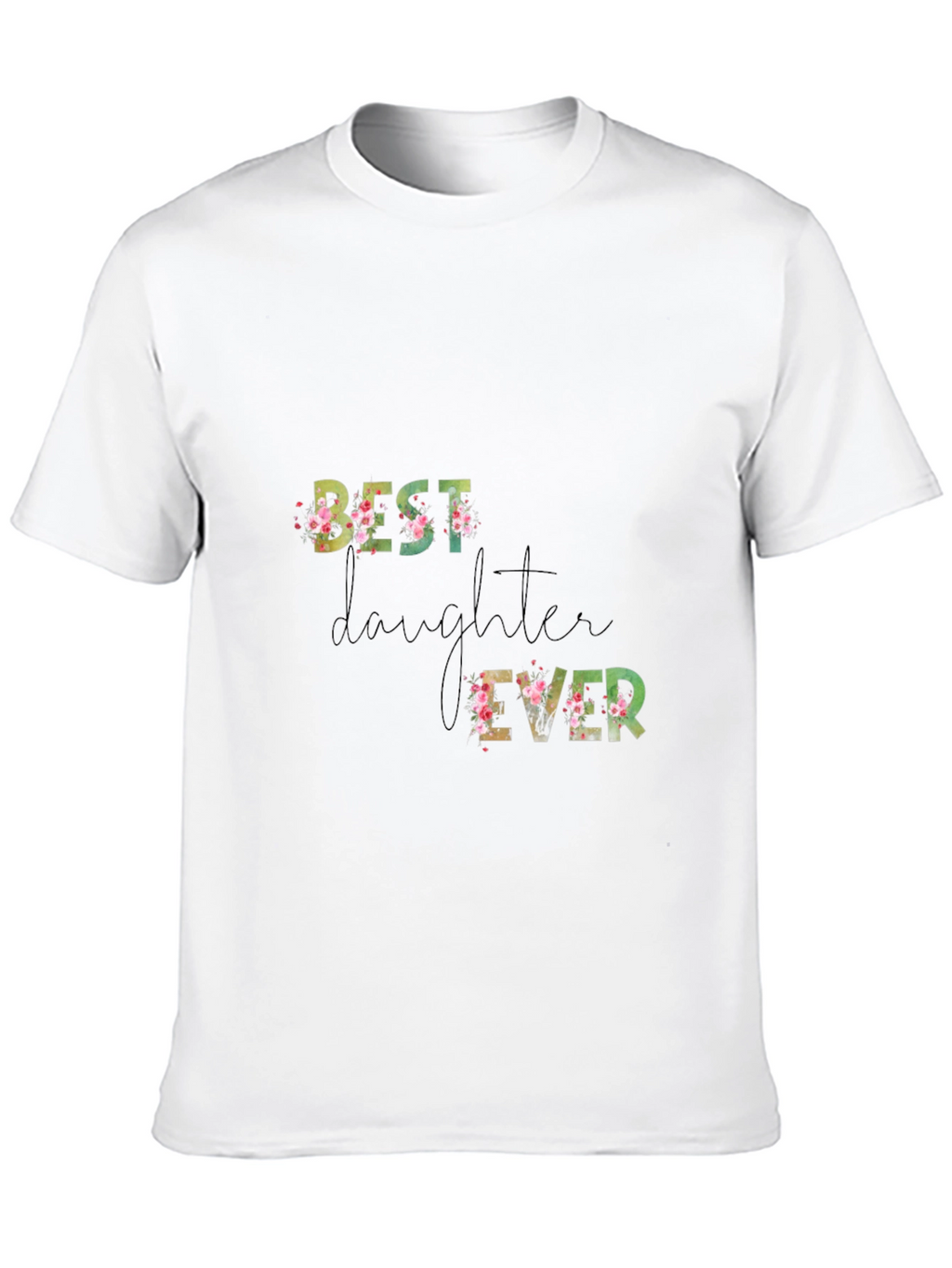 Best Daughter Ever Floral T-Shirt