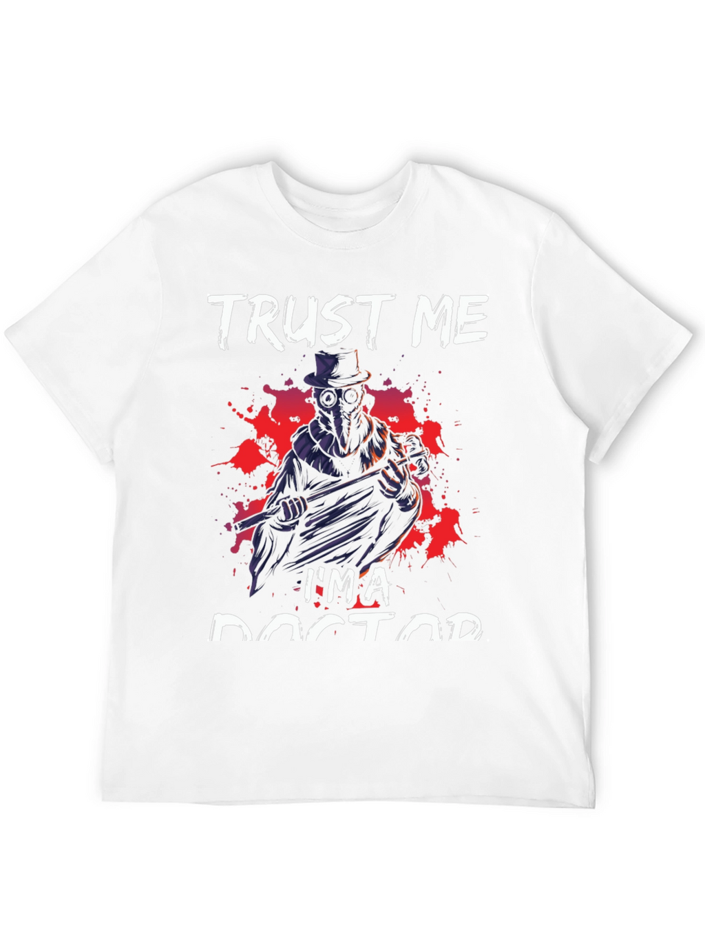 Trust Me Im A Doctor T-Shirt