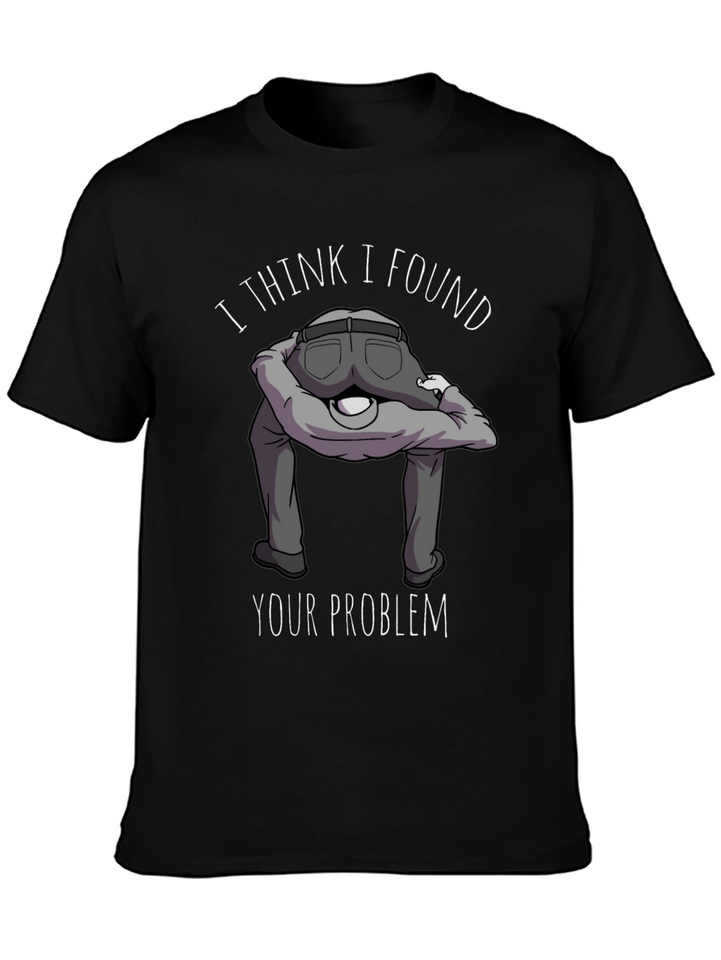I Found Your Problem Funny Graphic T-Shirt