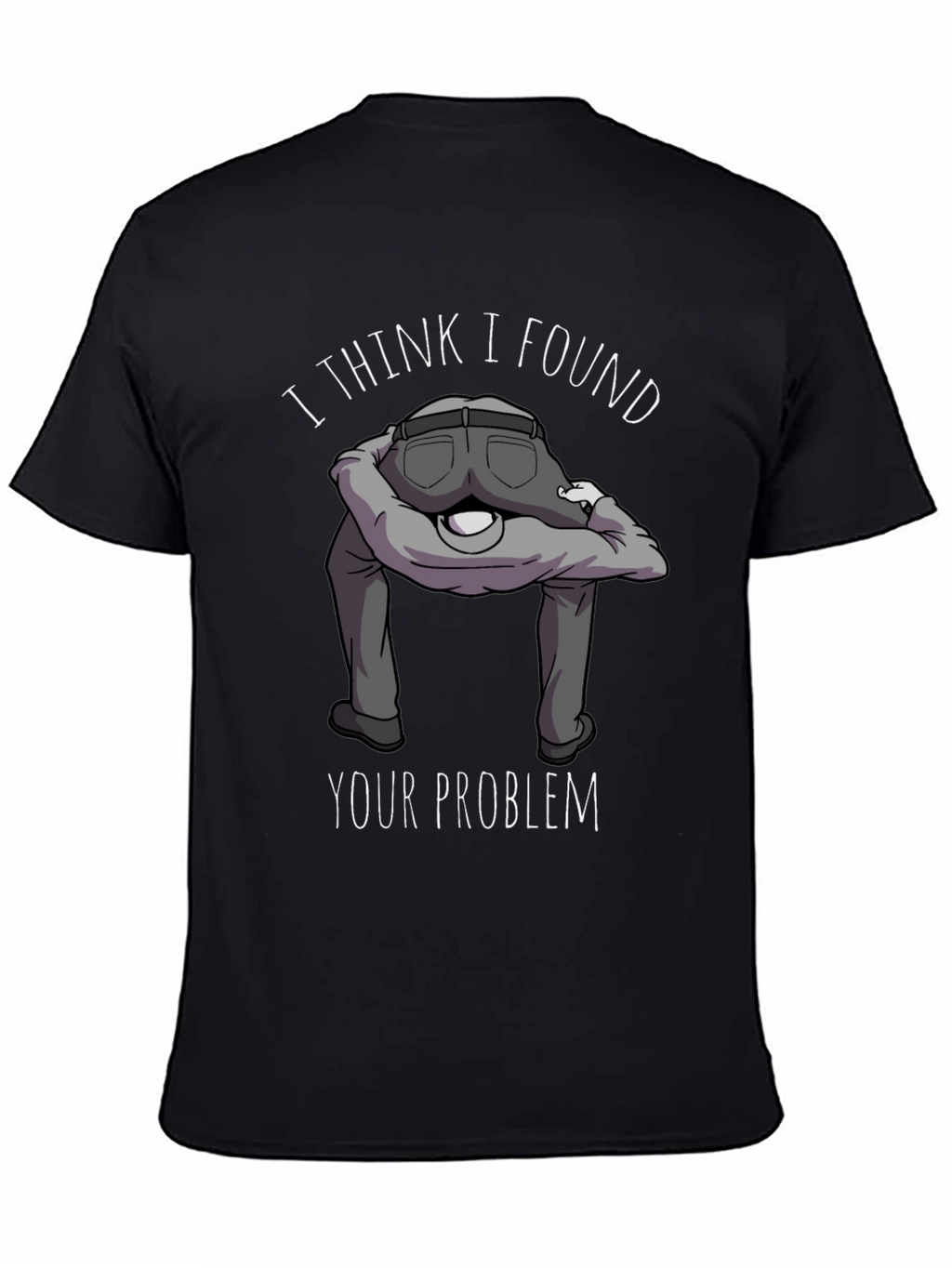 I Found Your Problem Funny Graphic T-Shirt
