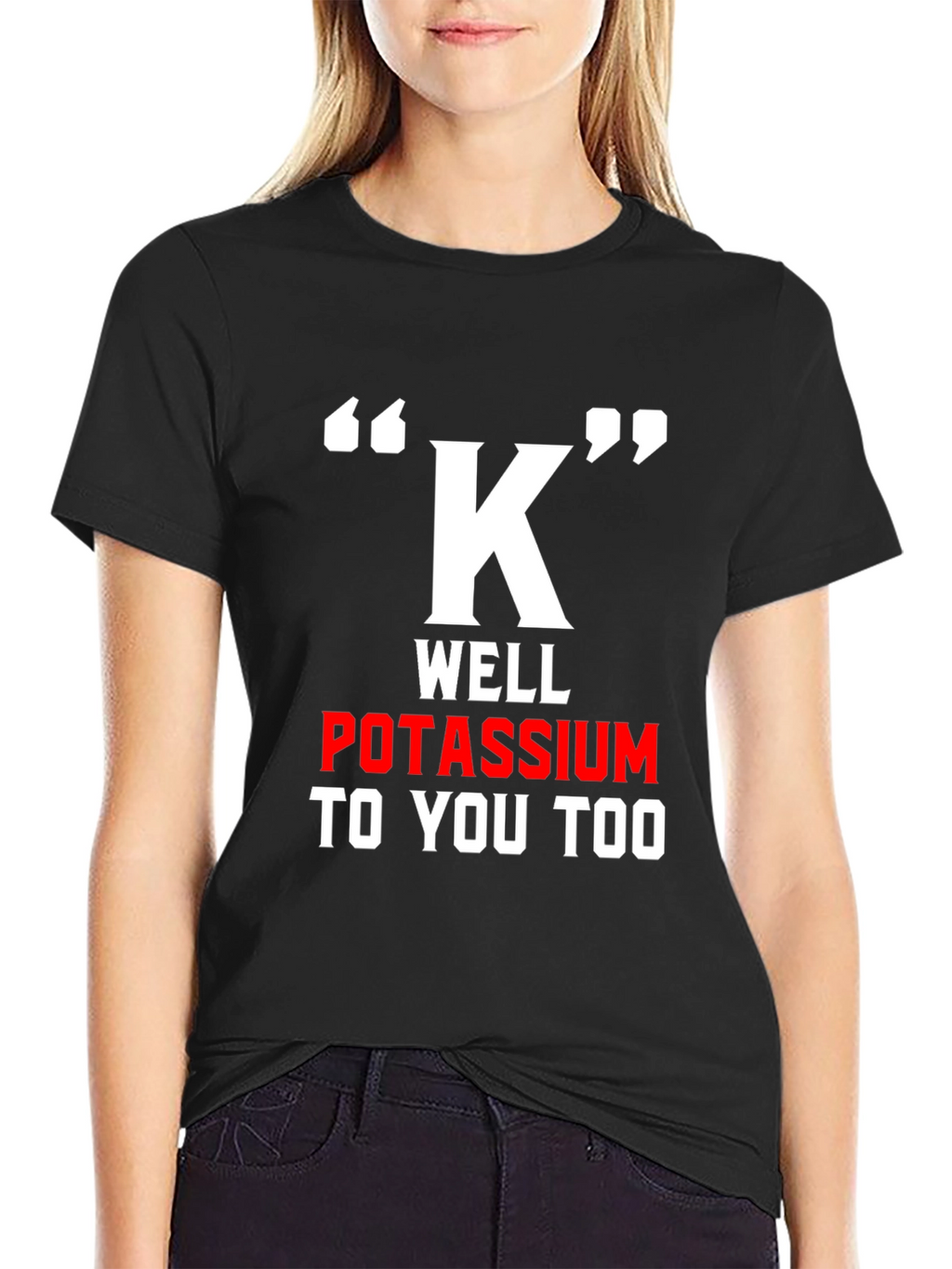 Funny Potassium K T-Shirt - Science Pun Tee