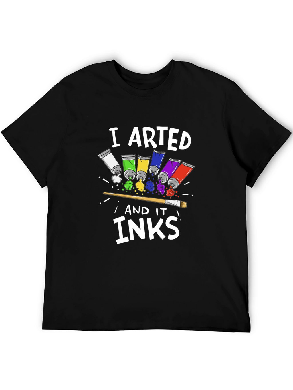 I Arted and it Inks T-Shirt