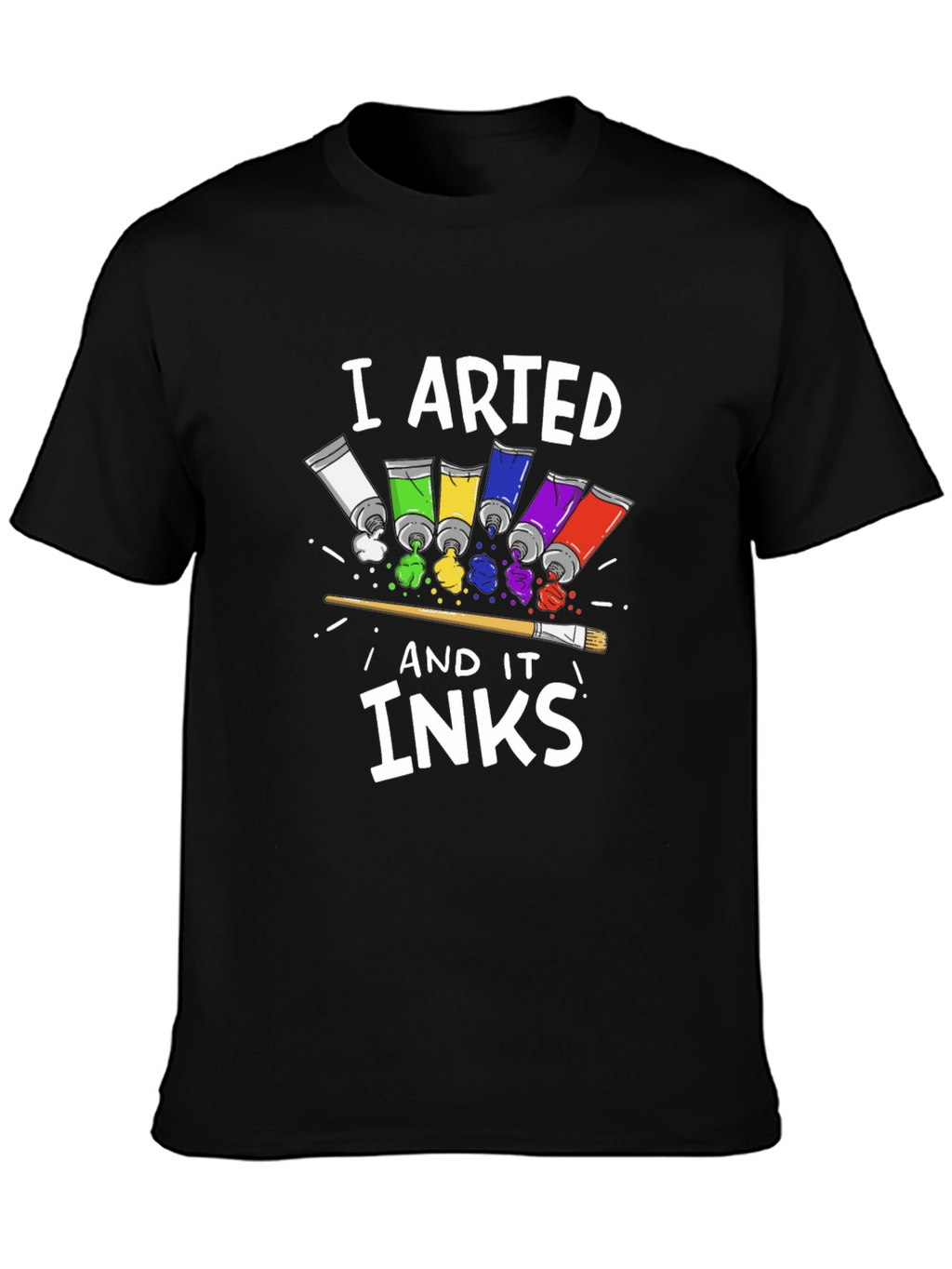 I Arted and it Inks T-Shirt