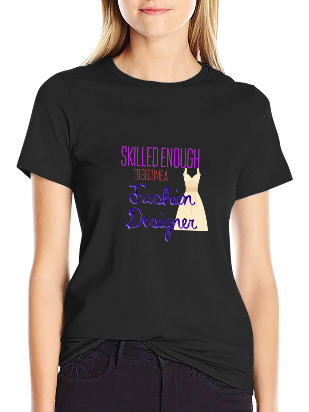 Fashion Designer T-Shirt - Skilled Enough Graphic Tee