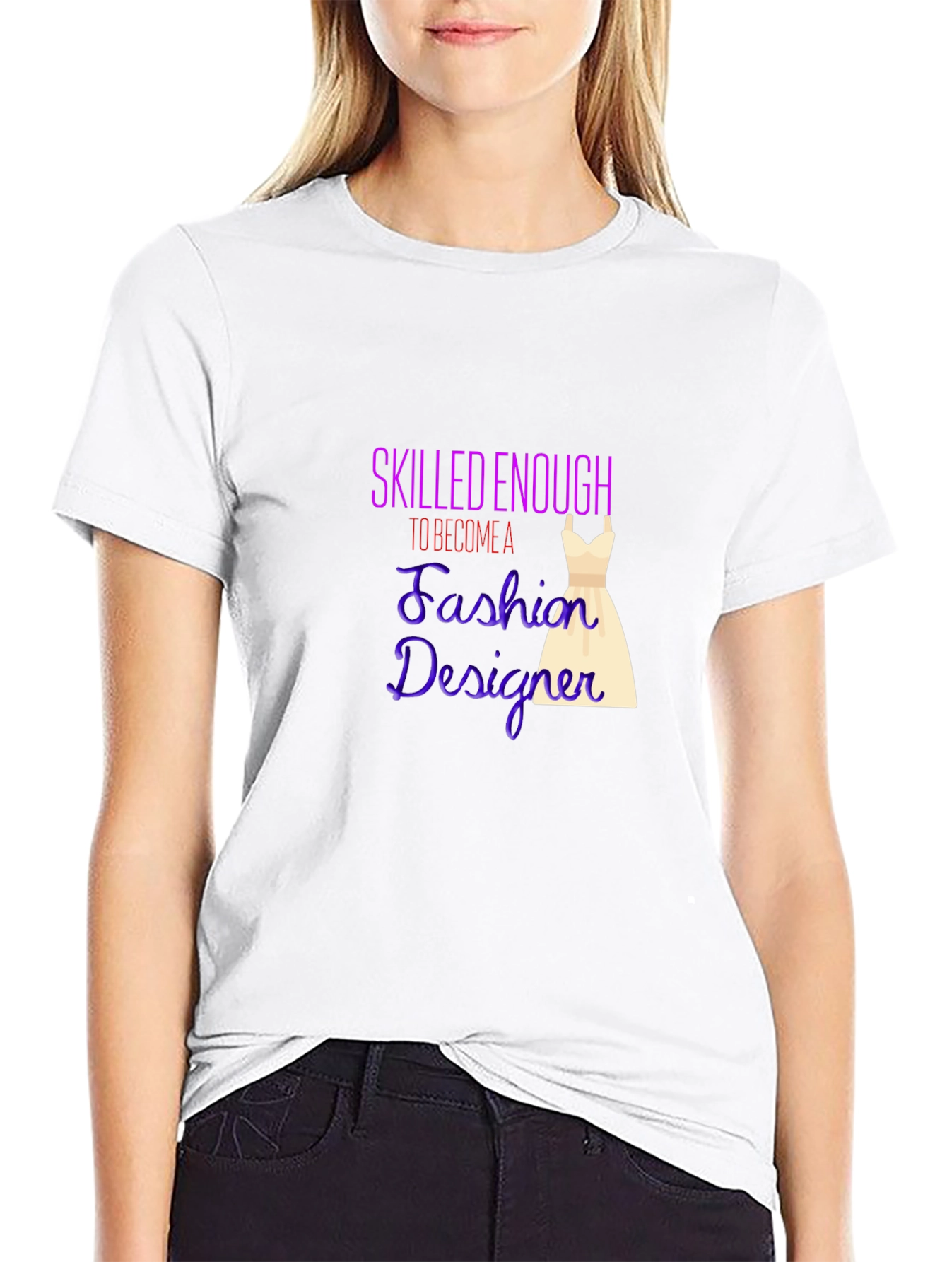 Fashion Designer T-Shirt - Skilled Enough Graphic Tee