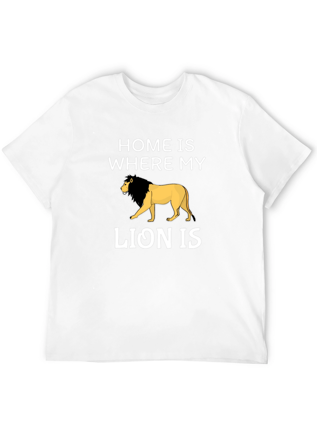 Home is Where My Lion is T-Shirt
