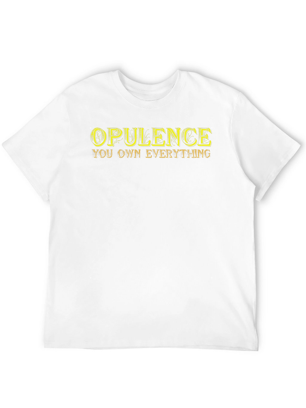 Opulence You Own Everything T-Shirt - Black