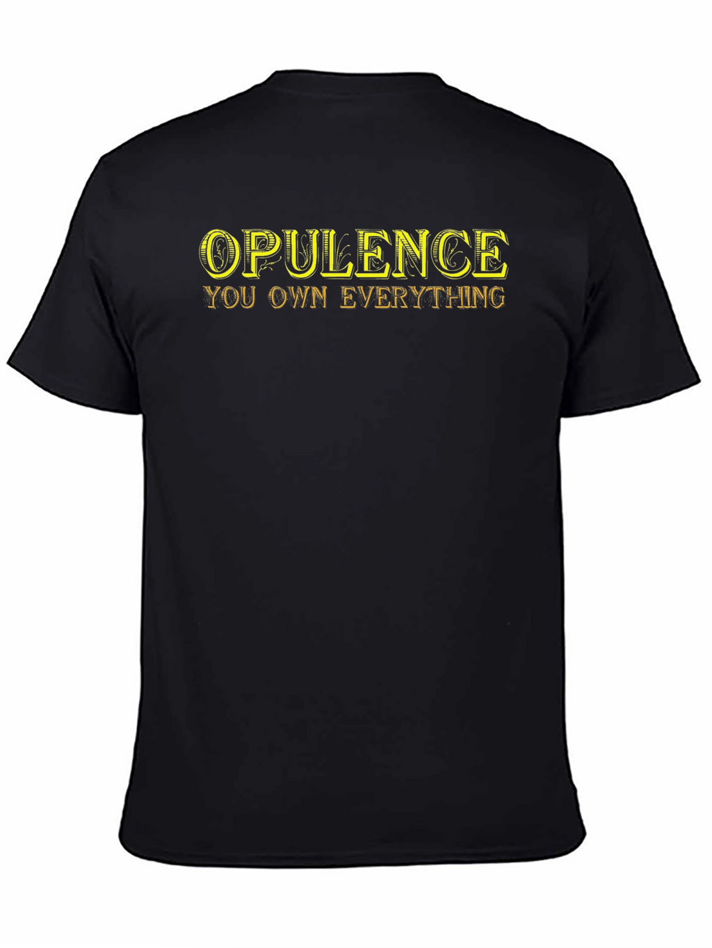 Opulence You Own Everything T-Shirt - Black