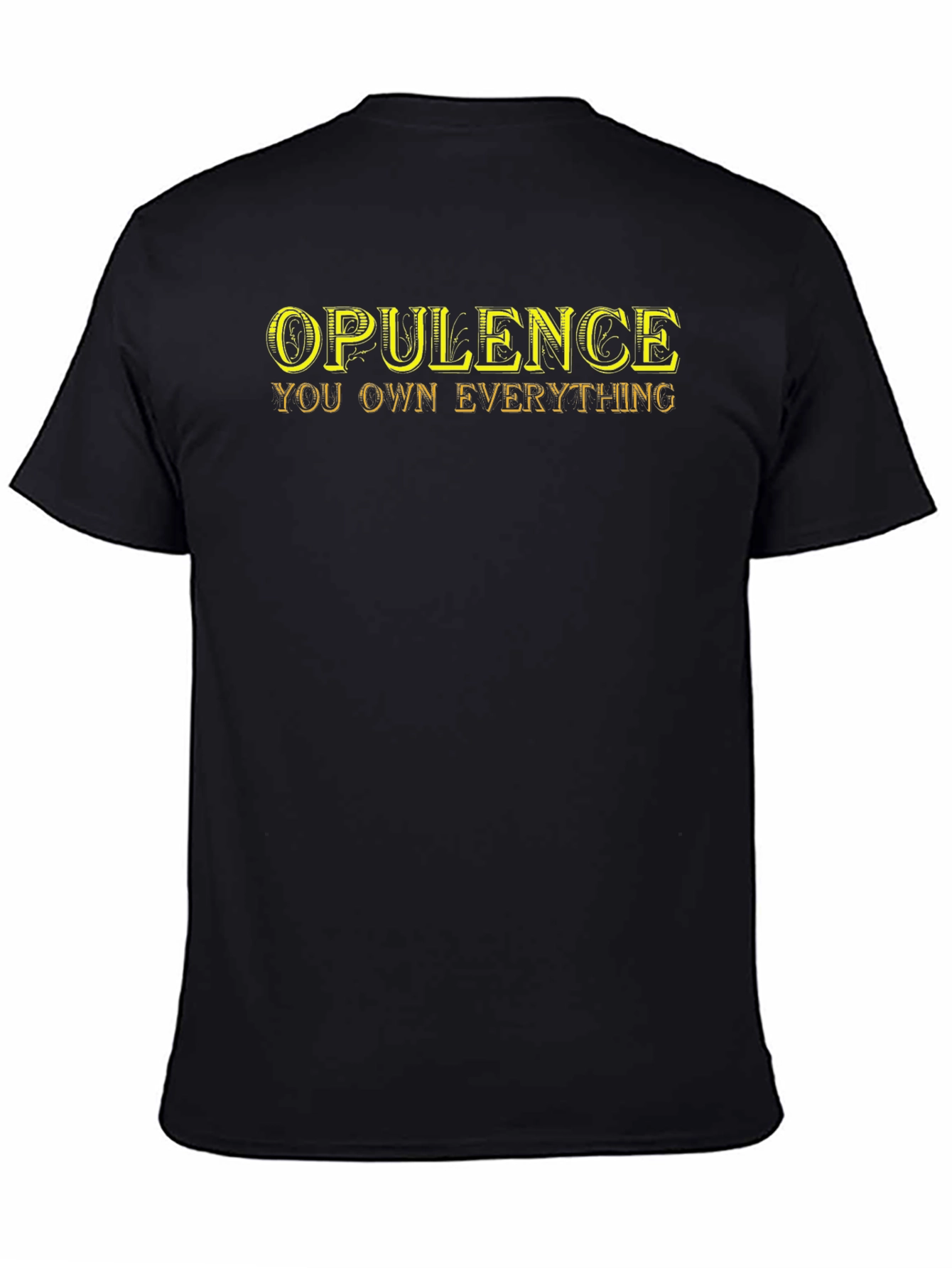Opulence You Own Everything T-Shirt - Black