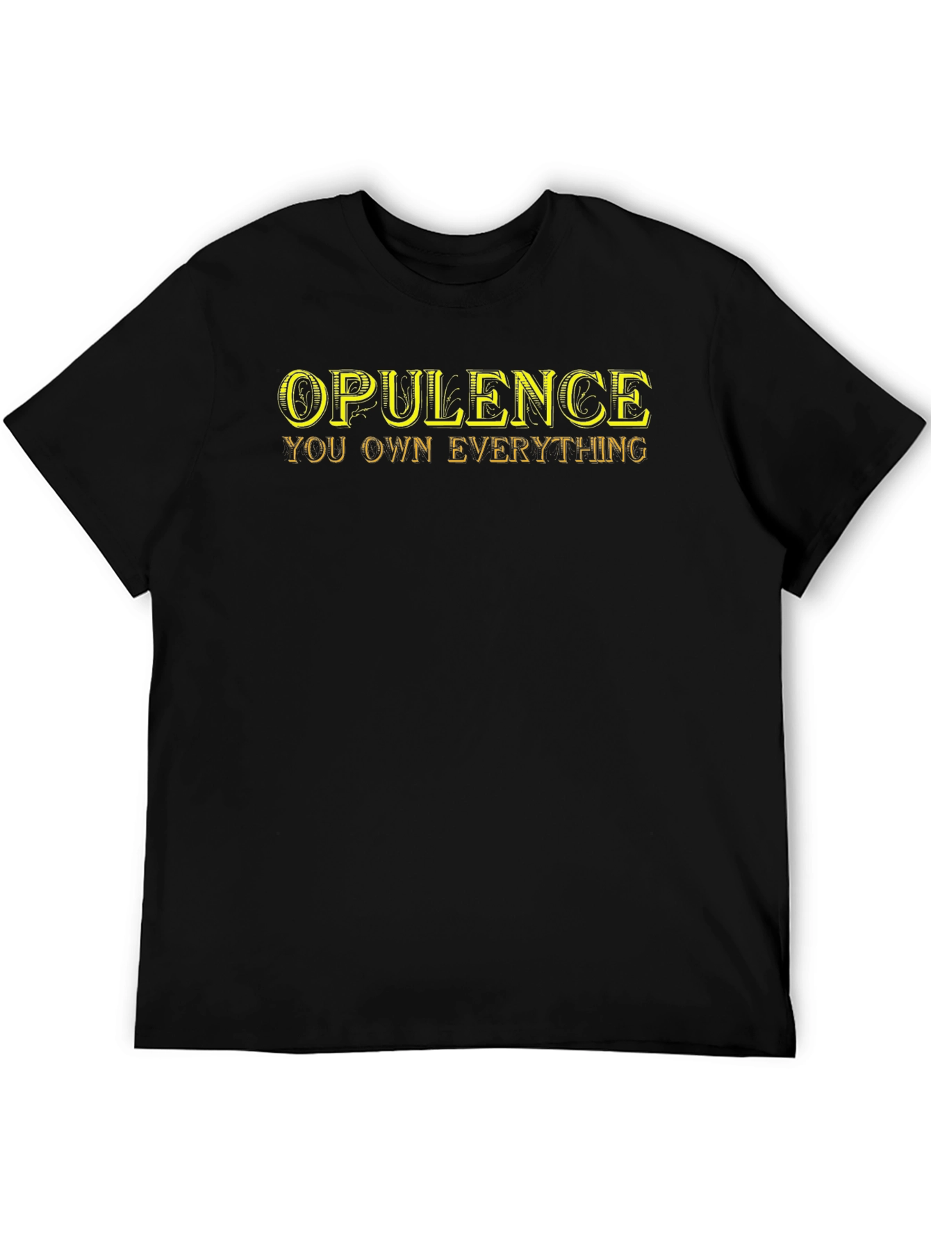 Opulence You Own Everything T-Shirt - Black
