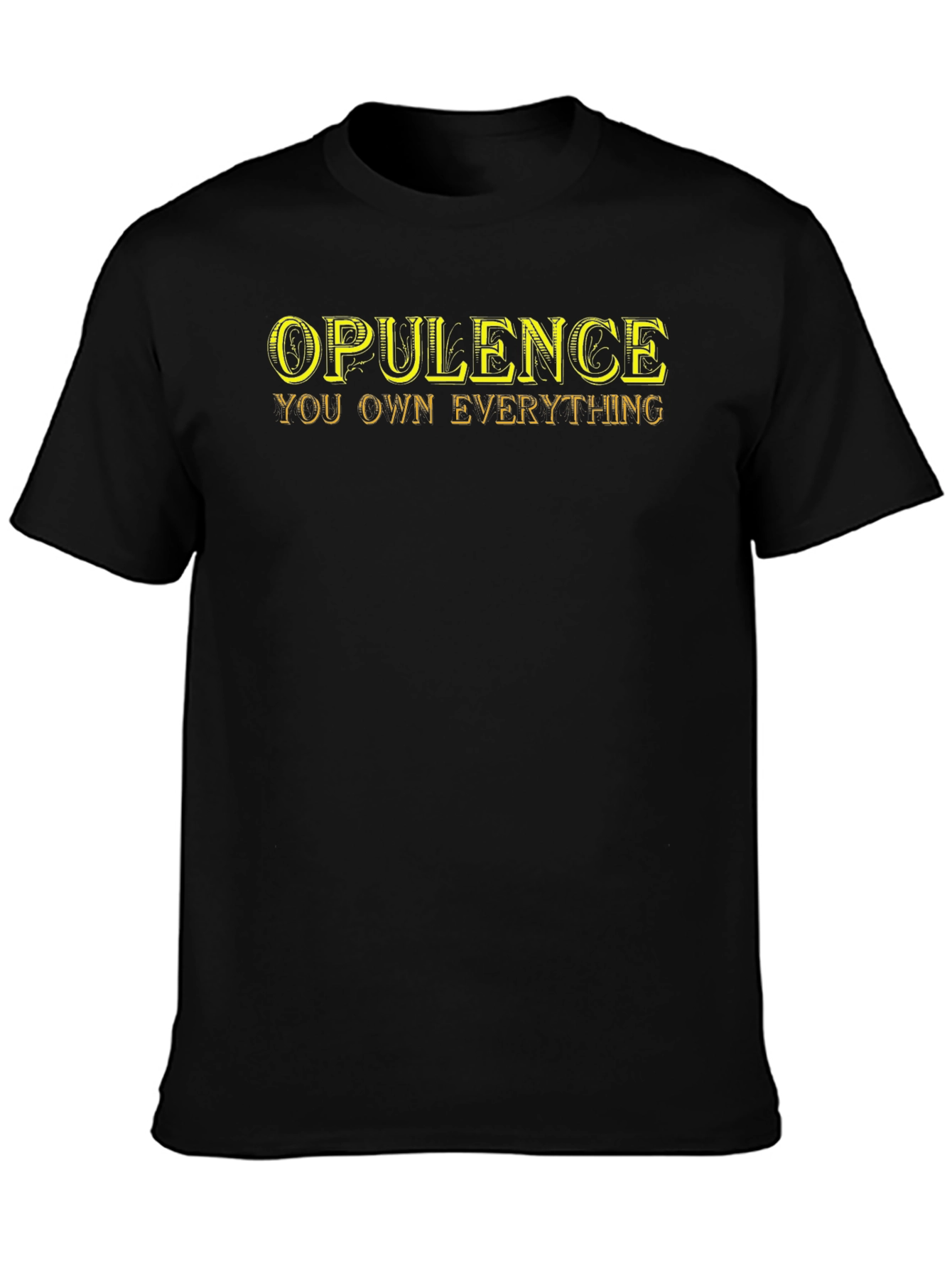Opulence You Own Everything T-Shirt - Black