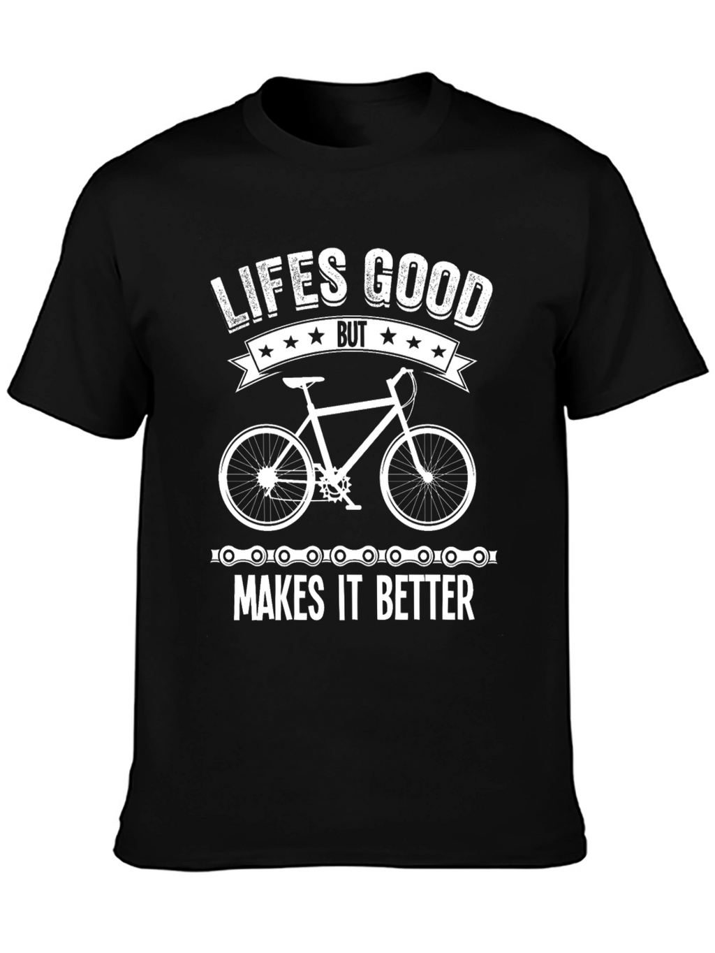 Lifes Good Makes It Better Bike T-Shirt