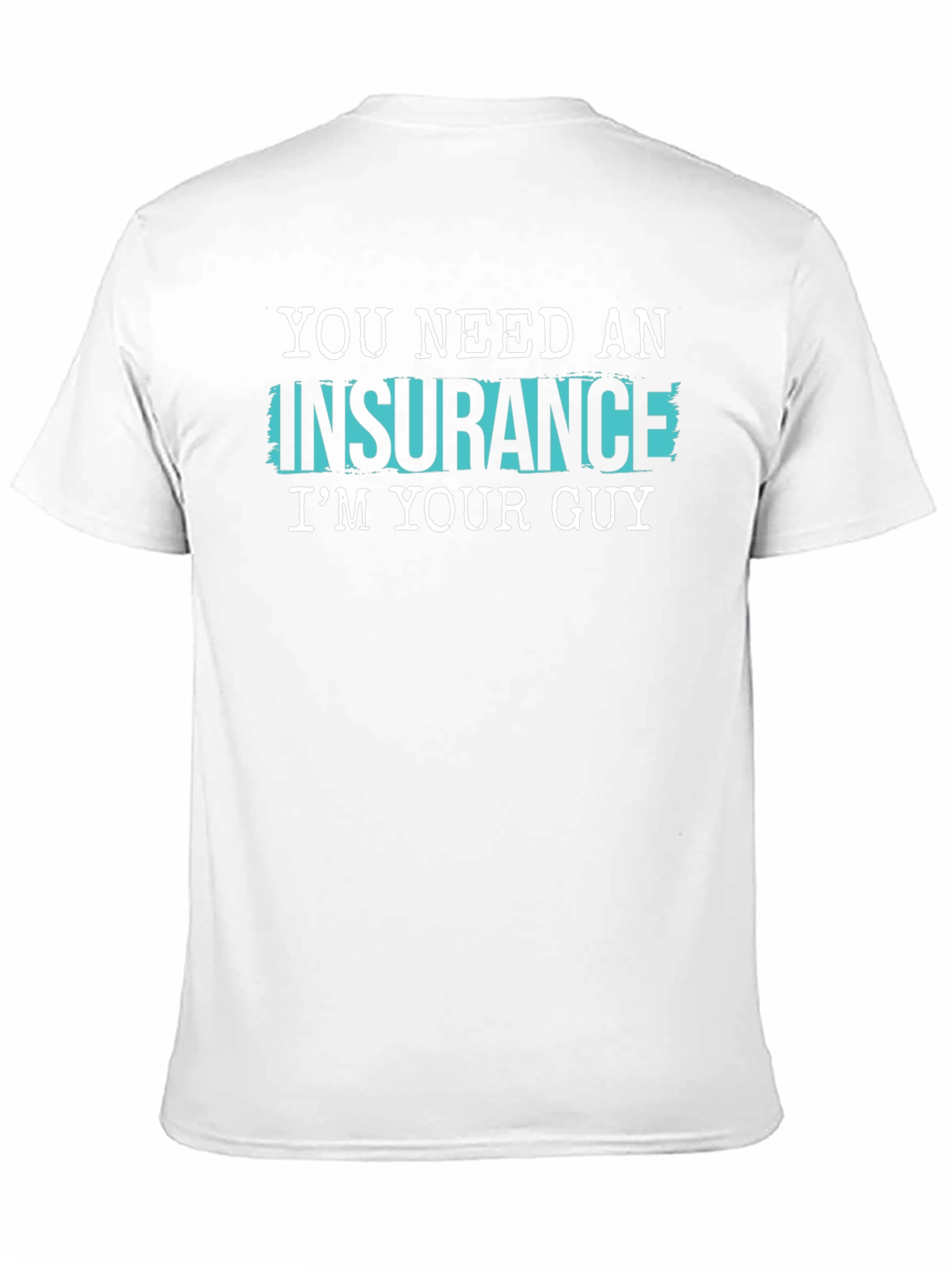 Insurance Guy T-Shirt - Funny Slogan Tee