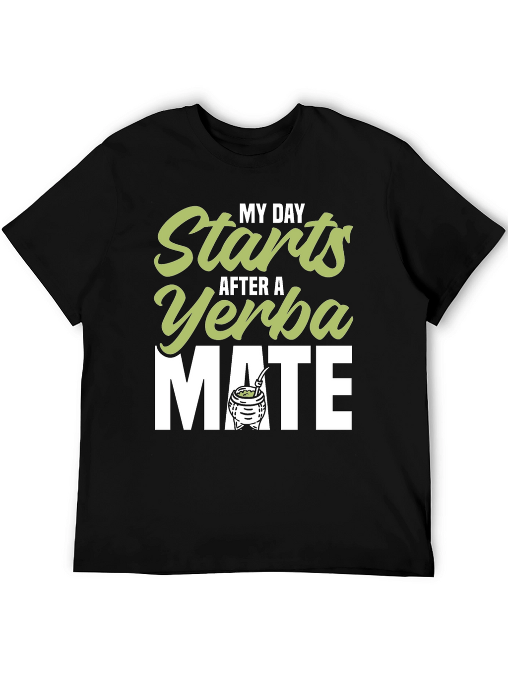 Yerba Mate T-Shirt - My Day Starts After