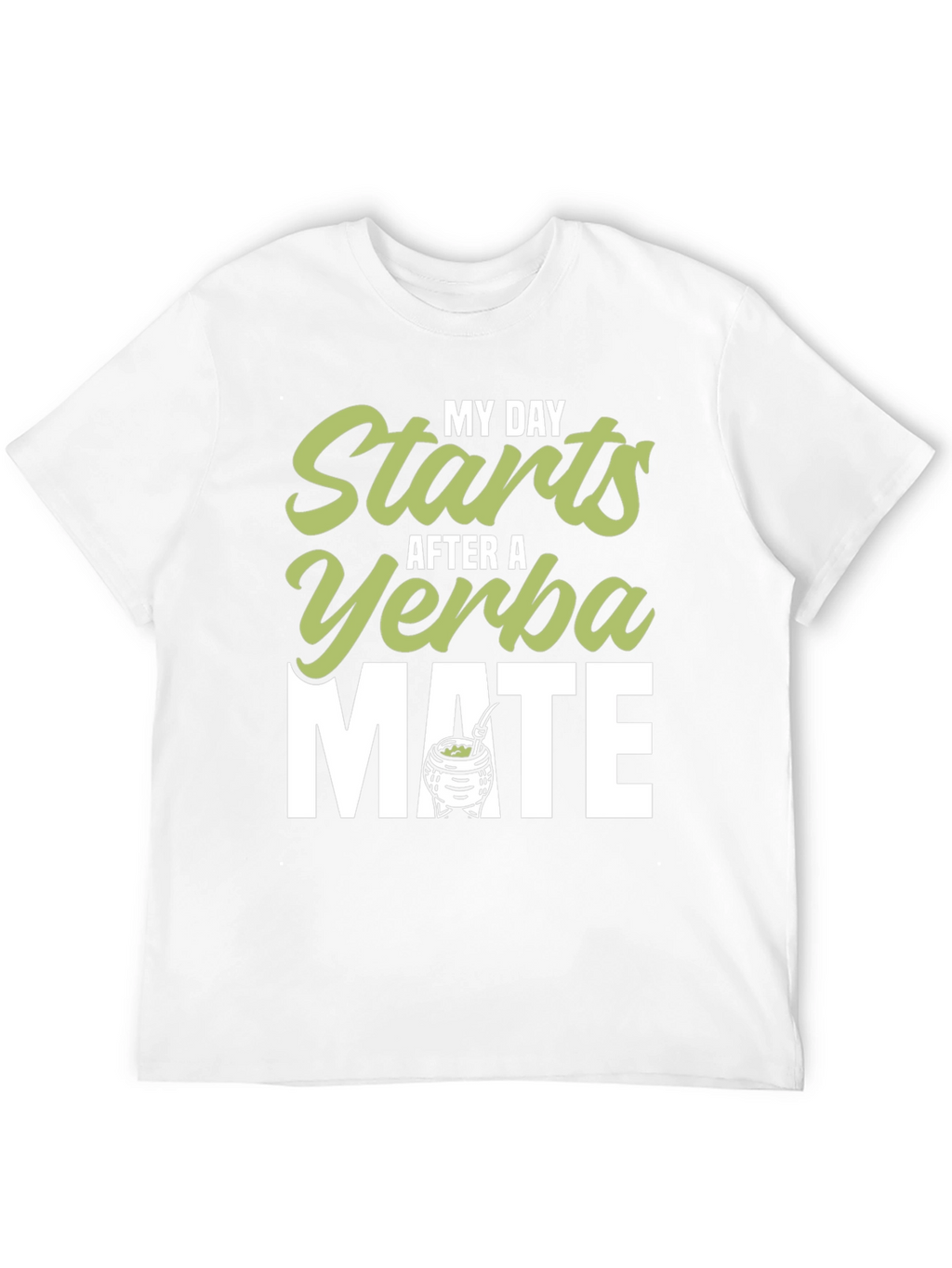 Yerba Mate T-Shirt - My Day Starts After