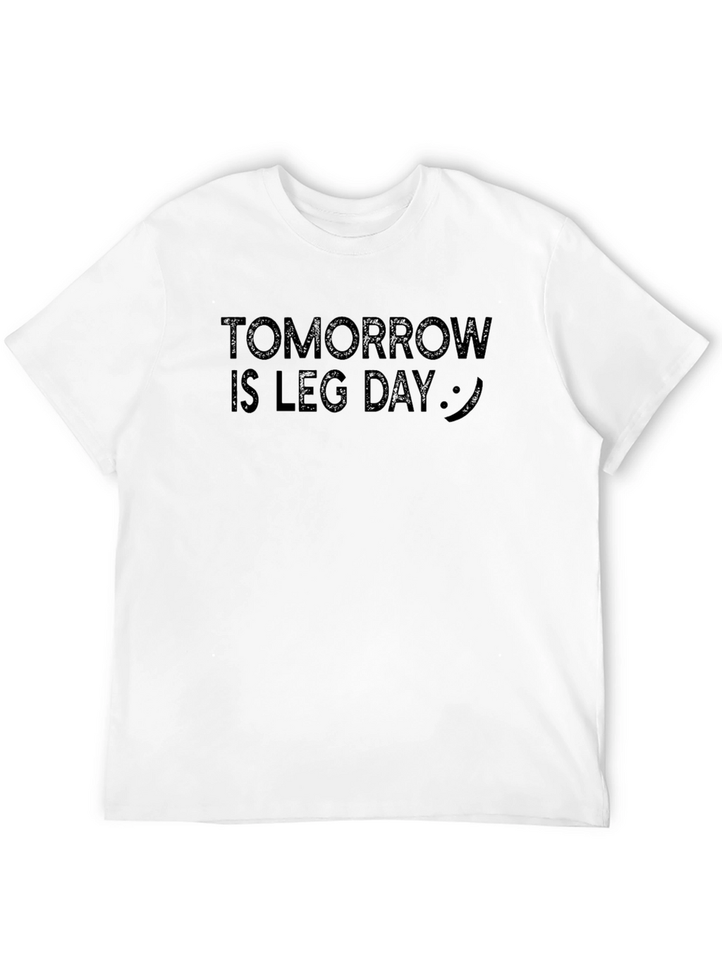Tomorrow is Leg Day T-Shirt