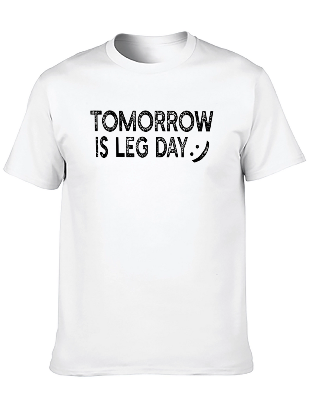 Tomorrow is Leg Day T-Shirt