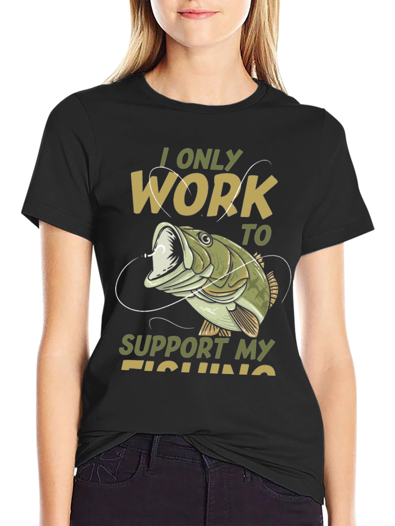 Fishing T-Shirt: I Only Work to Support My Fishing