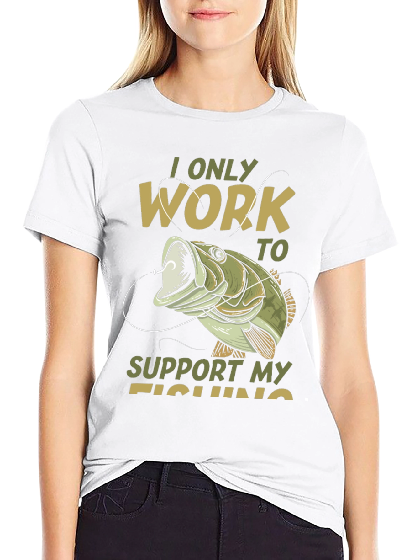 Fishing T-Shirt: I Only Work to Support My Fishing
