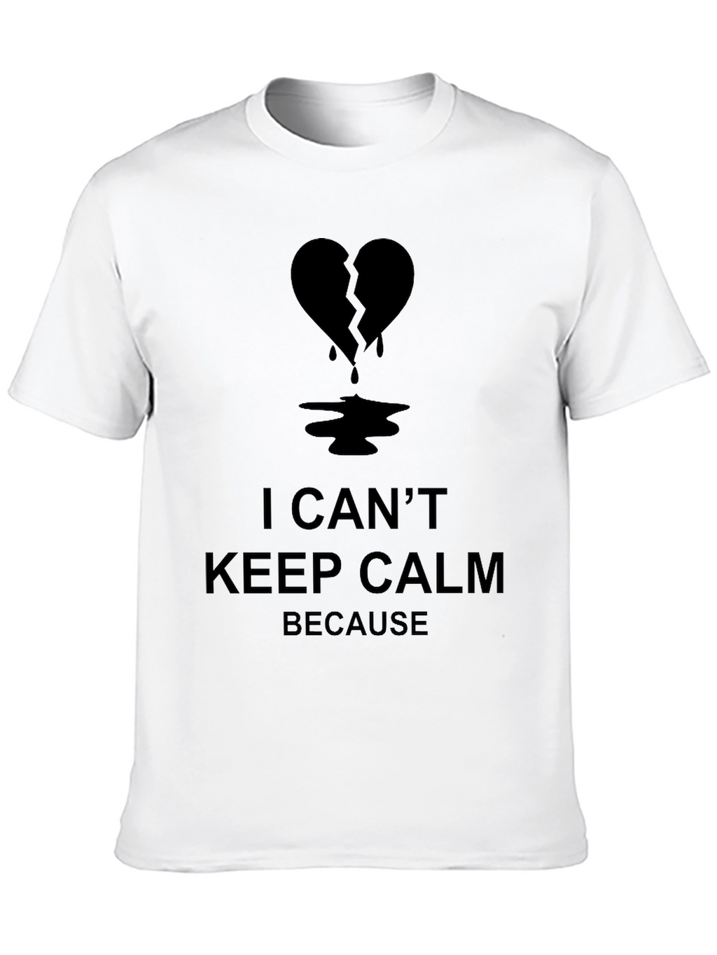 I Cant Keep Calm Broken Heart T-Shirt