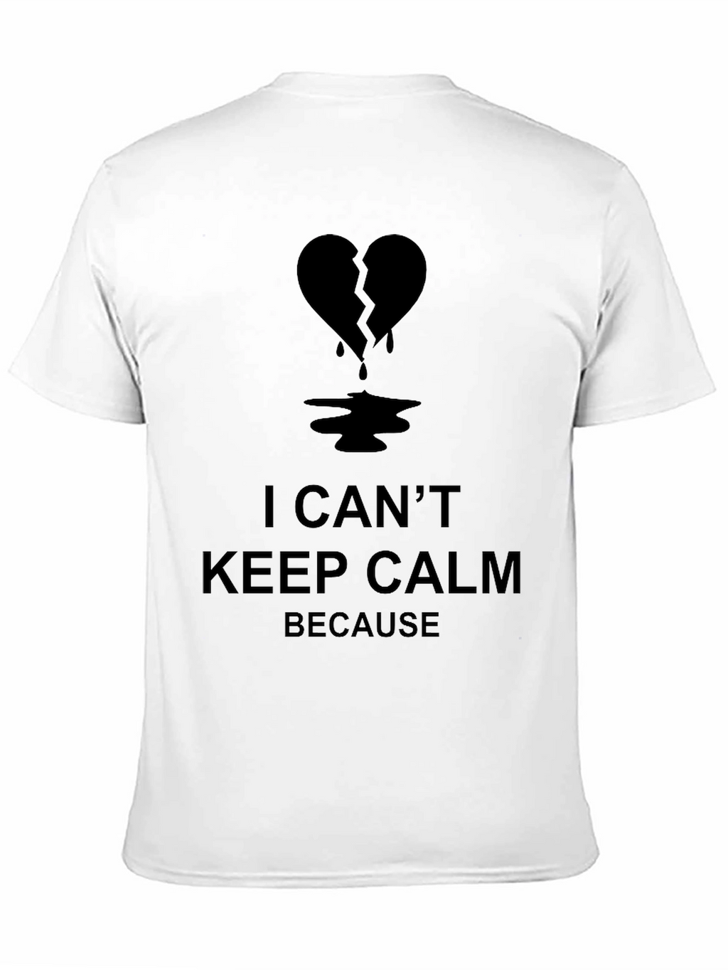 I Cant Keep Calm Broken Heart T-Shirt