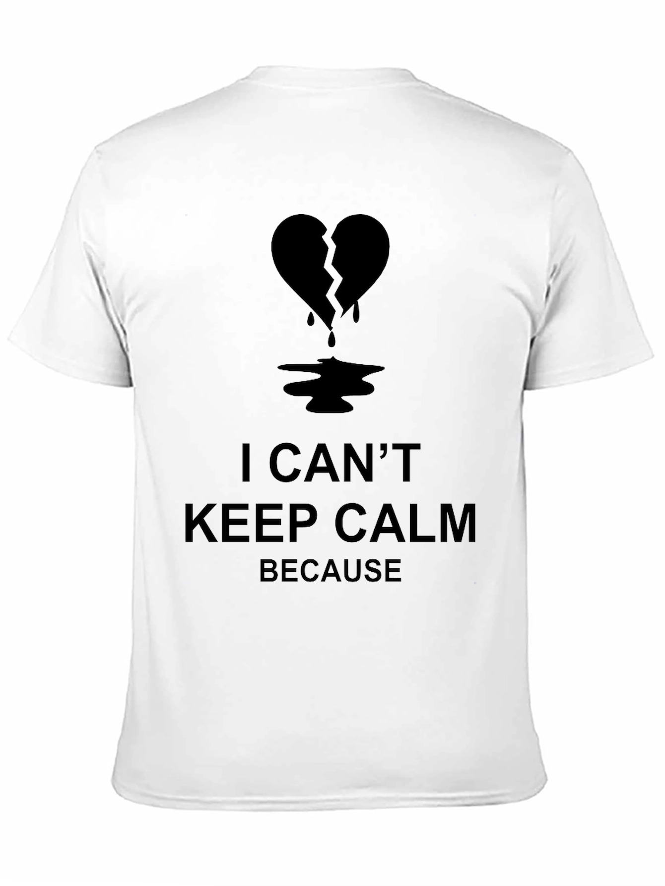 I Cant Keep Calm Broken Heart T-Shirt