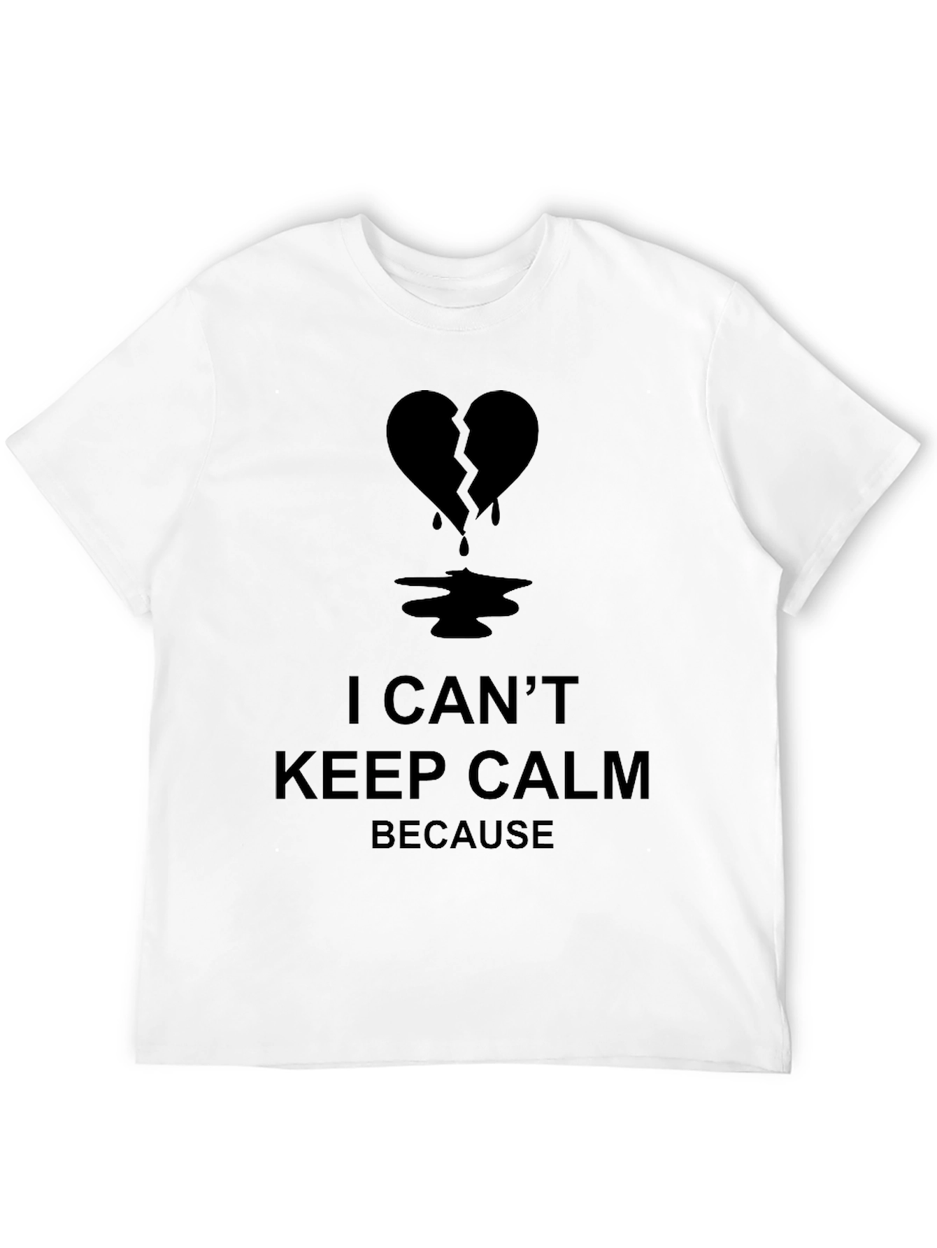 I Cant Keep Calm Broken Heart T-Shirt