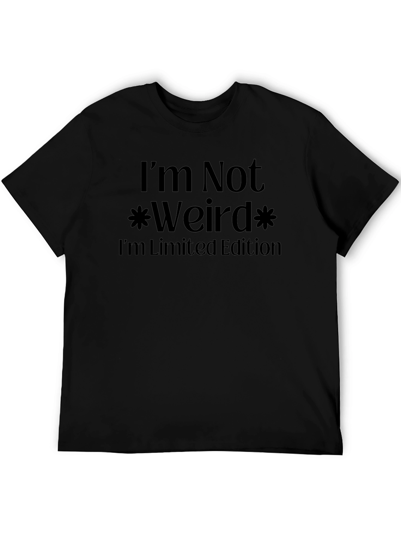 Im Not Weird Limited Edition Black T-Shirt