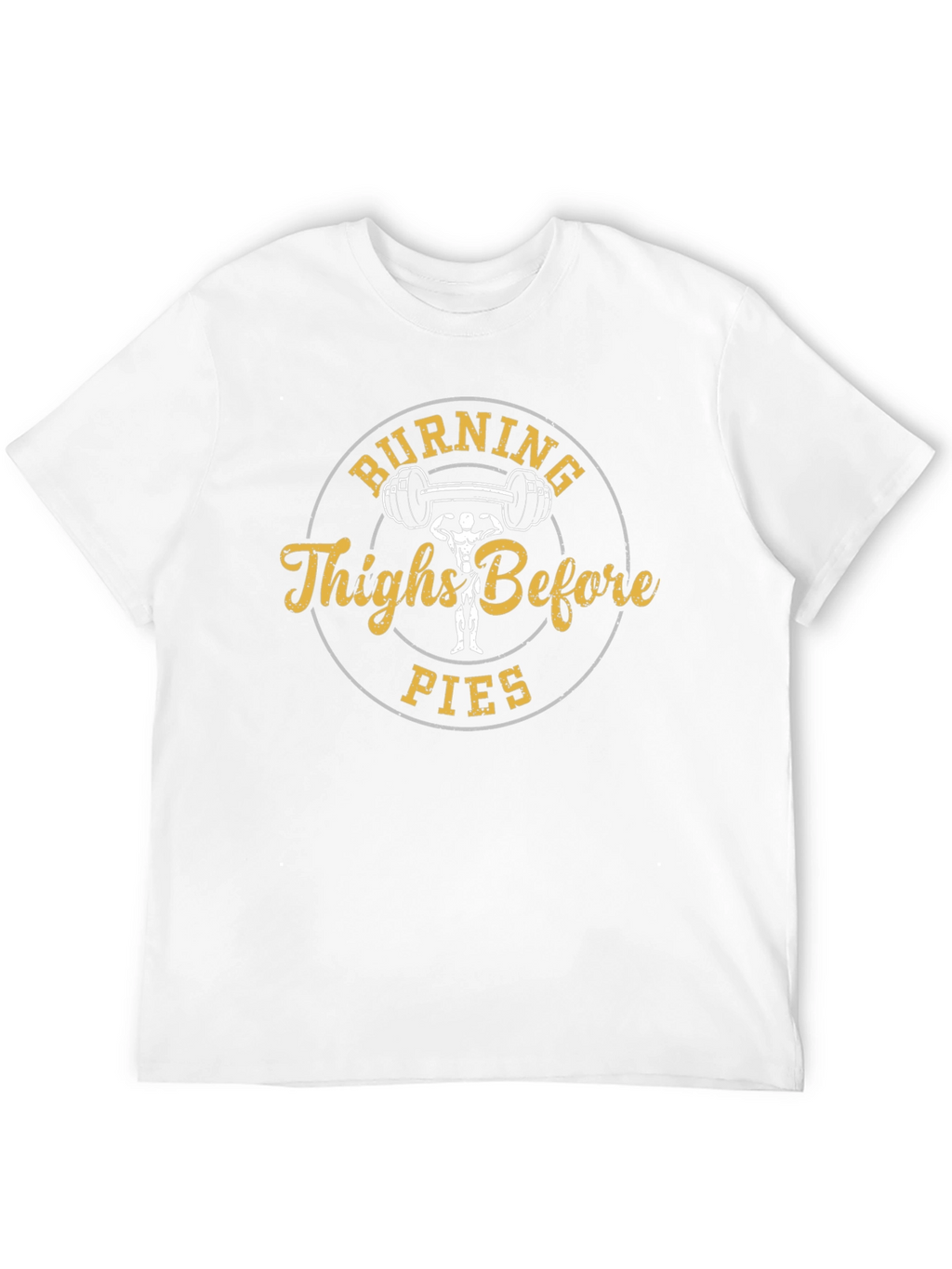 Burning Thighs Before Pies Graphic T-Shirt