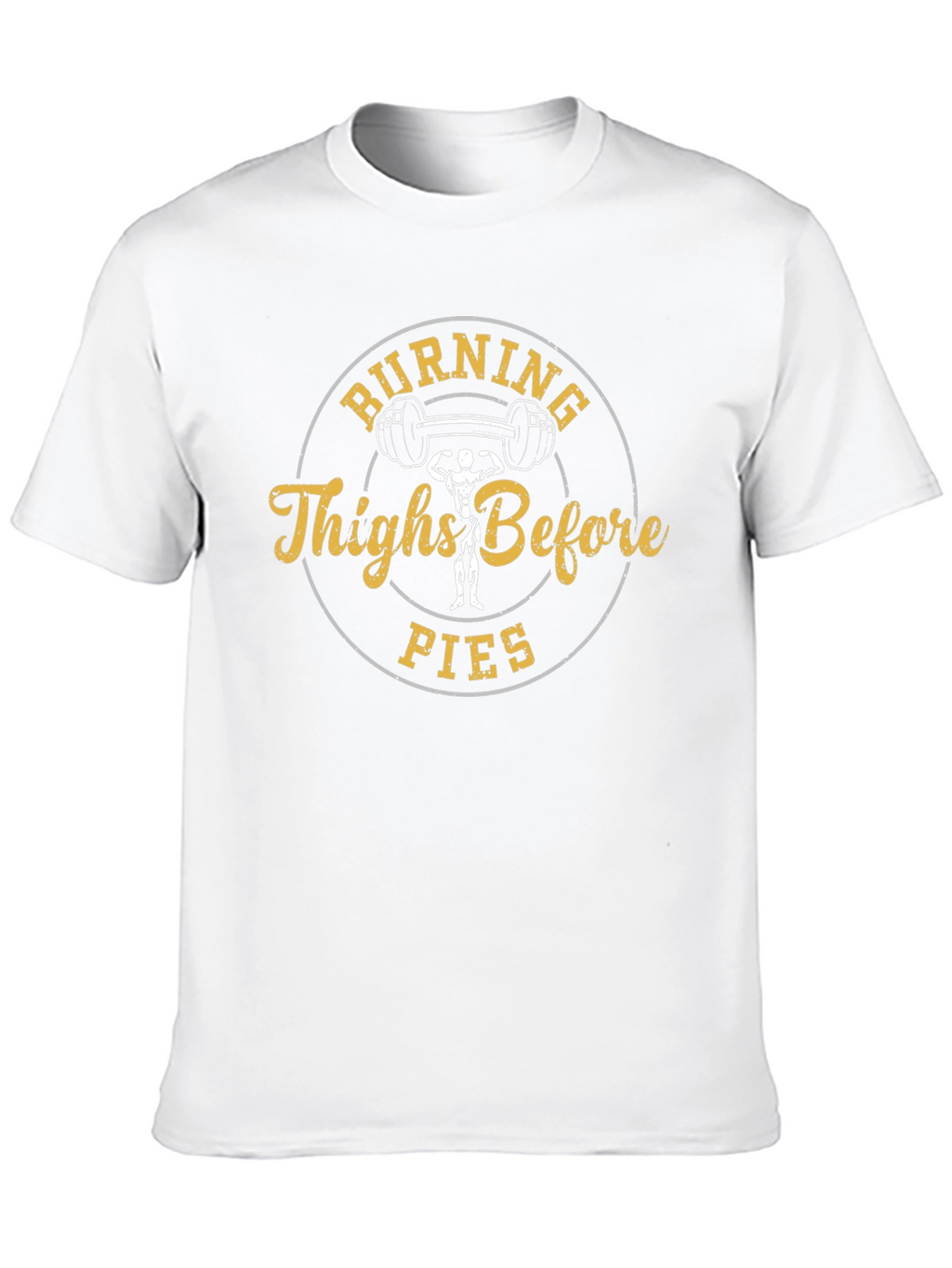 Burning Thighs Before Pies Graphic T-Shirt