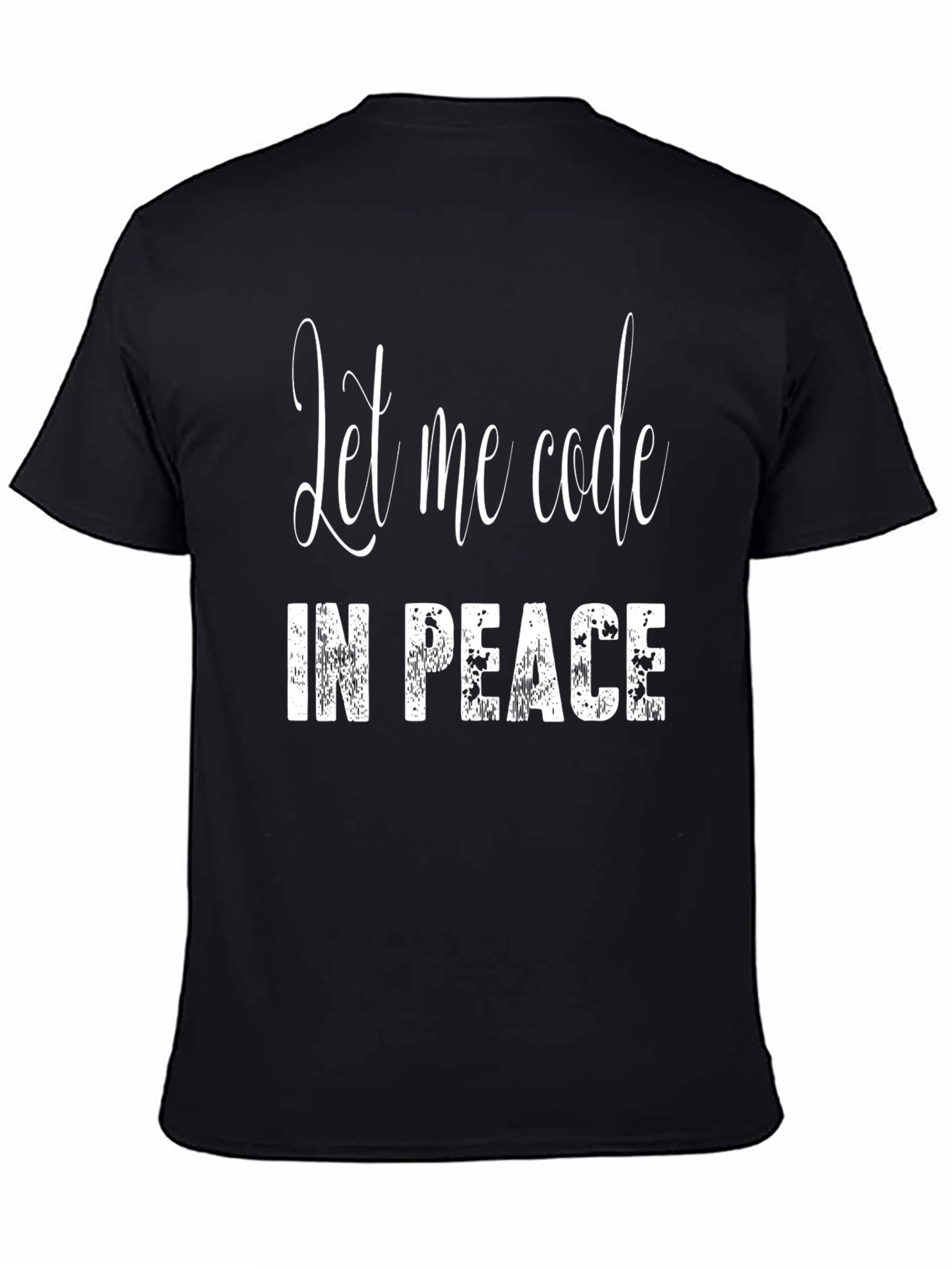 Let Me Code in Peace - Programmer T-Shirt